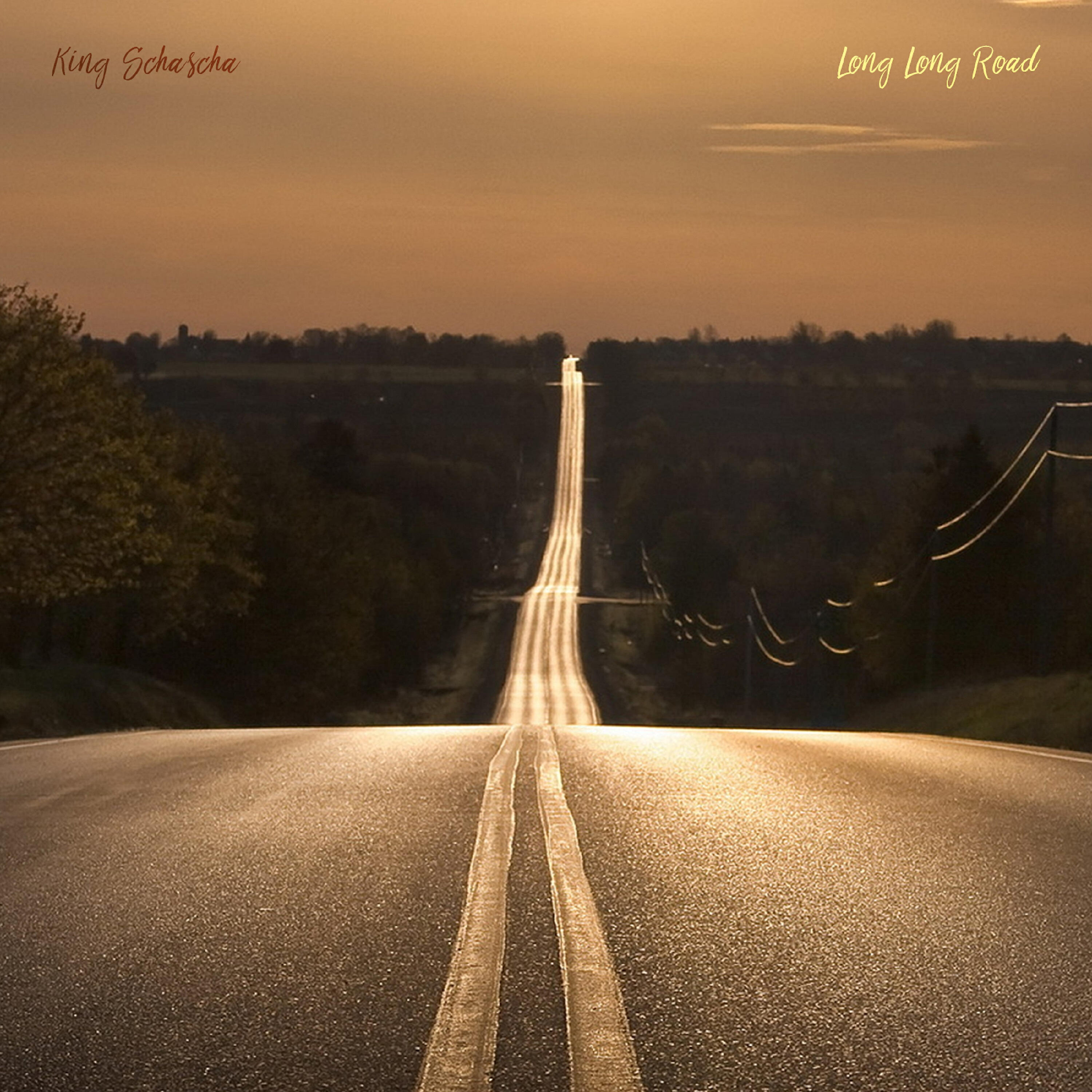 King Schascha - Long Long Road