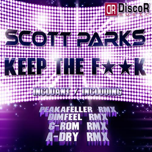Scott Parks - Keep the Fuck (Peakafeller Remix)