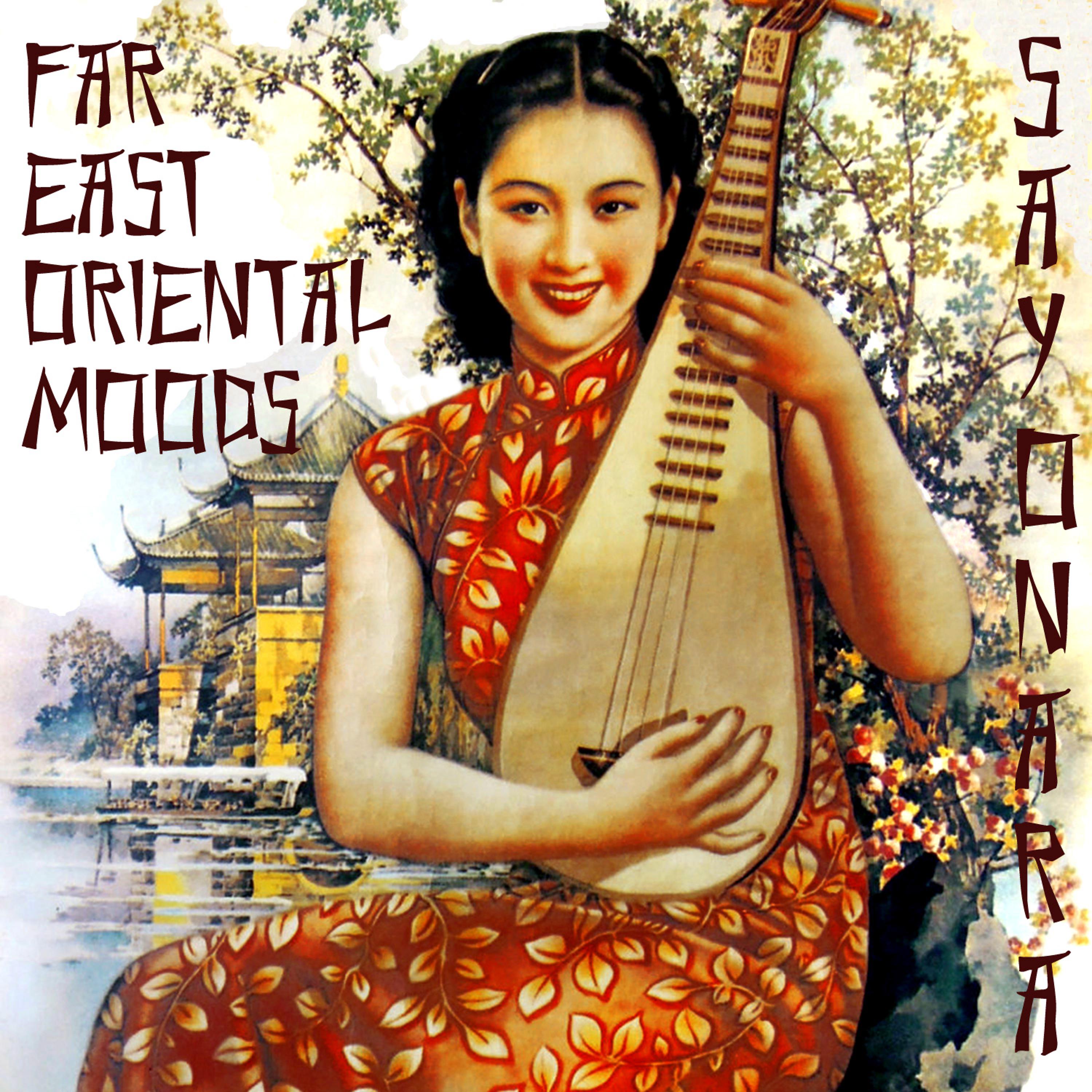 Постер альбома Sayonara: Far East Oriental Moods
