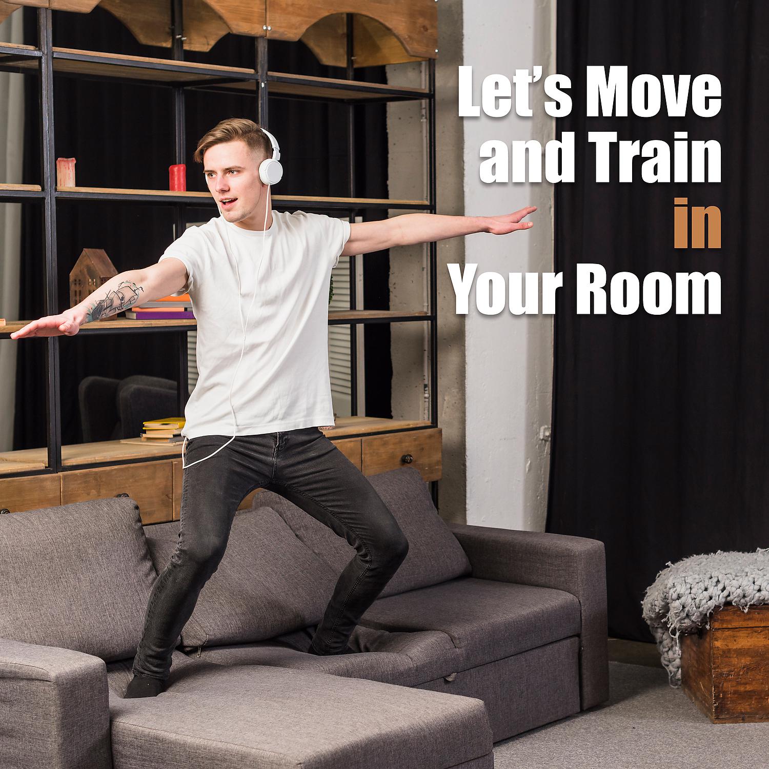 Постер альбома Let’s Move and Train in Your Room