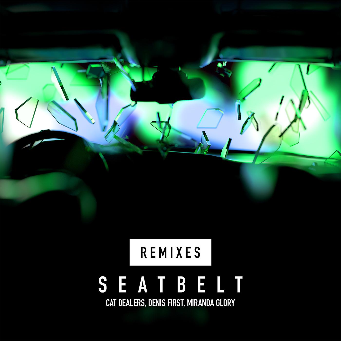 Cat Dealers, Denis First, Miranda Glory - Seatbelt (with Denis First) (Zenic Remix)