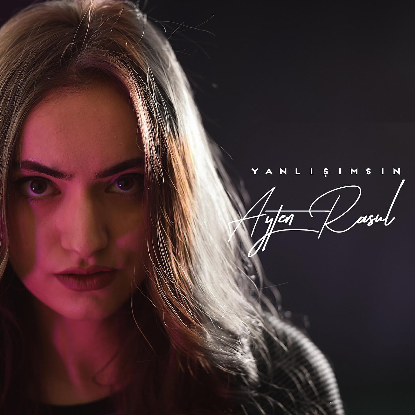 Ayten Rasul - Yanlışımsan