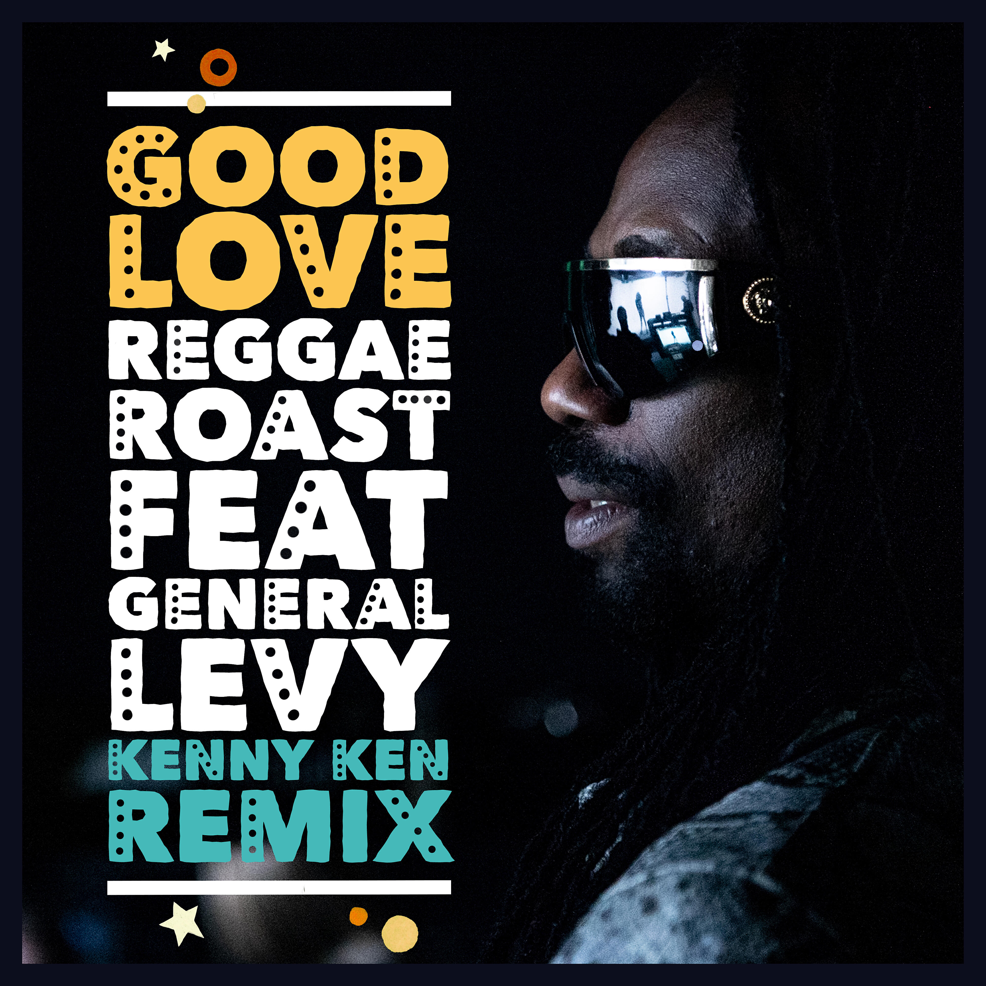 Reggae Roast - Good Love (feat. General Levy) [Kenny Ken Remix]