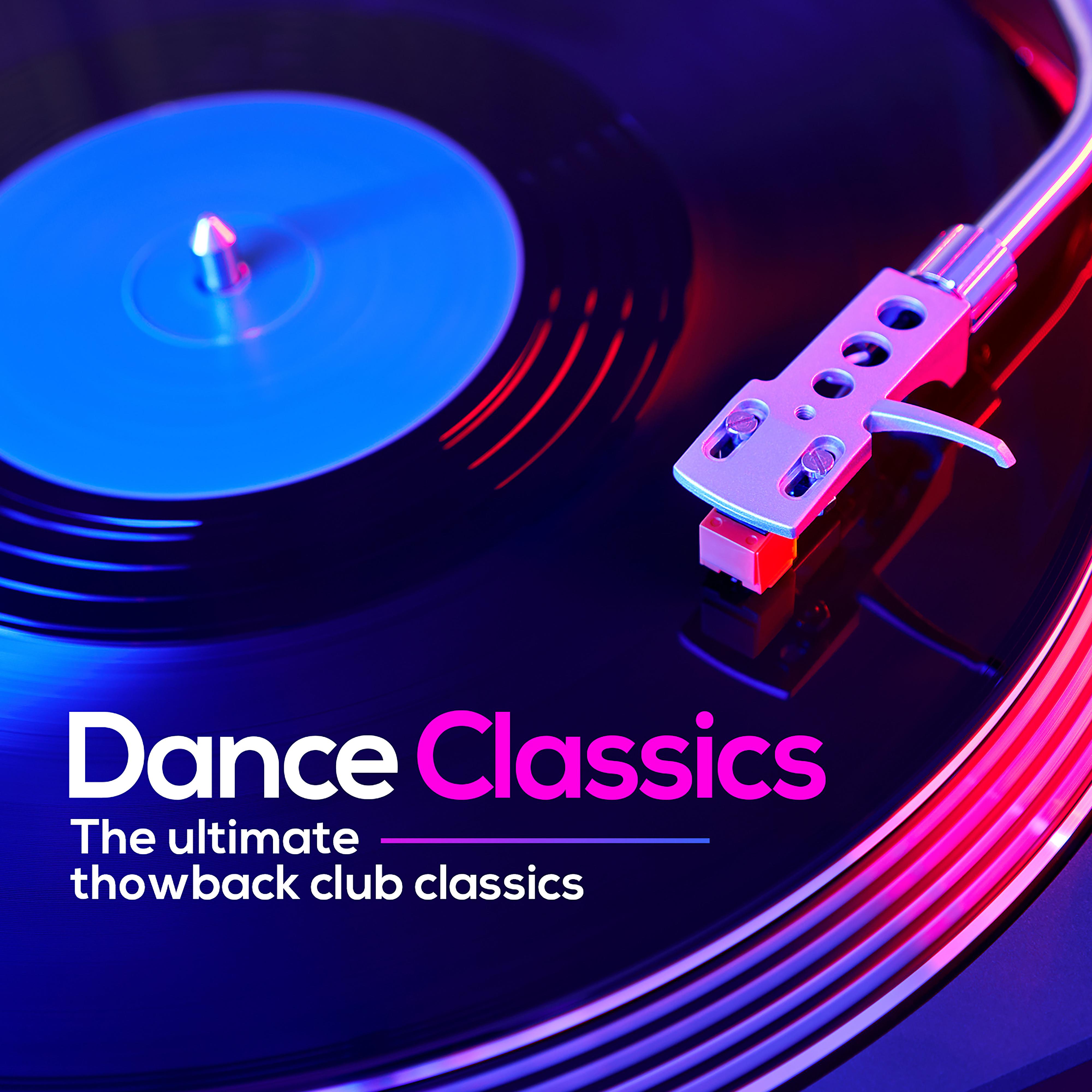 Постер альбома Dance Classics: The Ultimate Throwback Club Classics