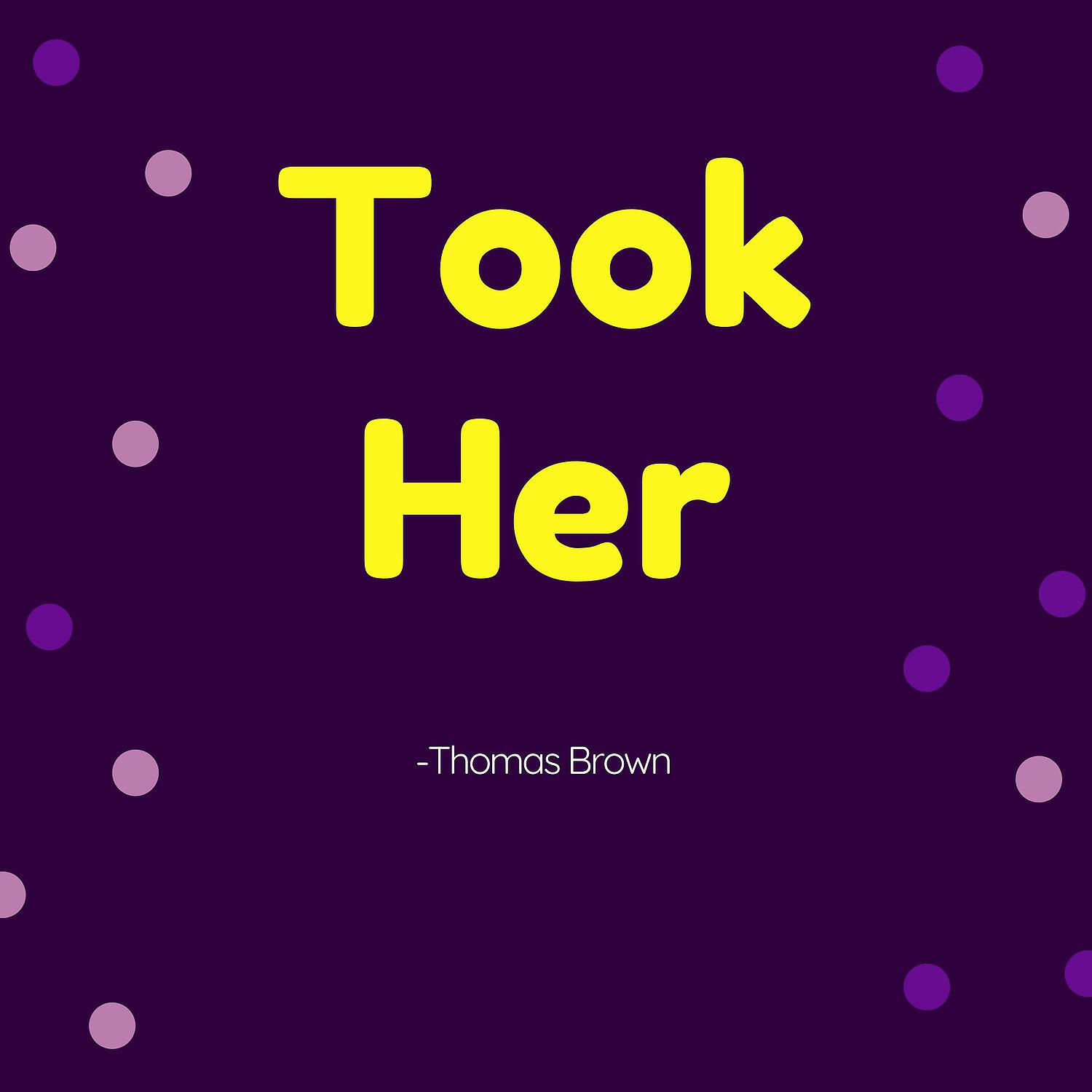 Thomas Brown - Took Her