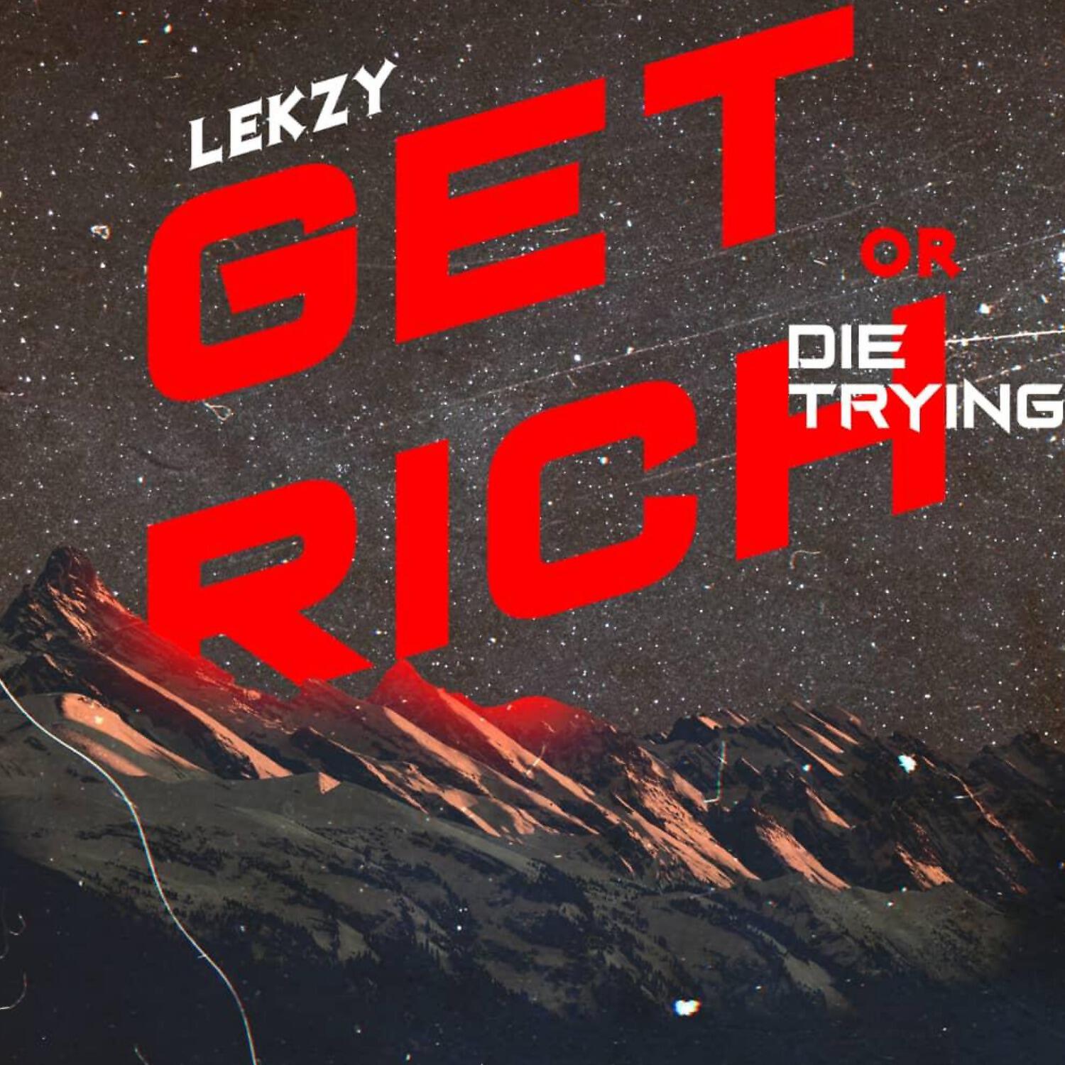 Lekzy - Get Rich or Die Trying