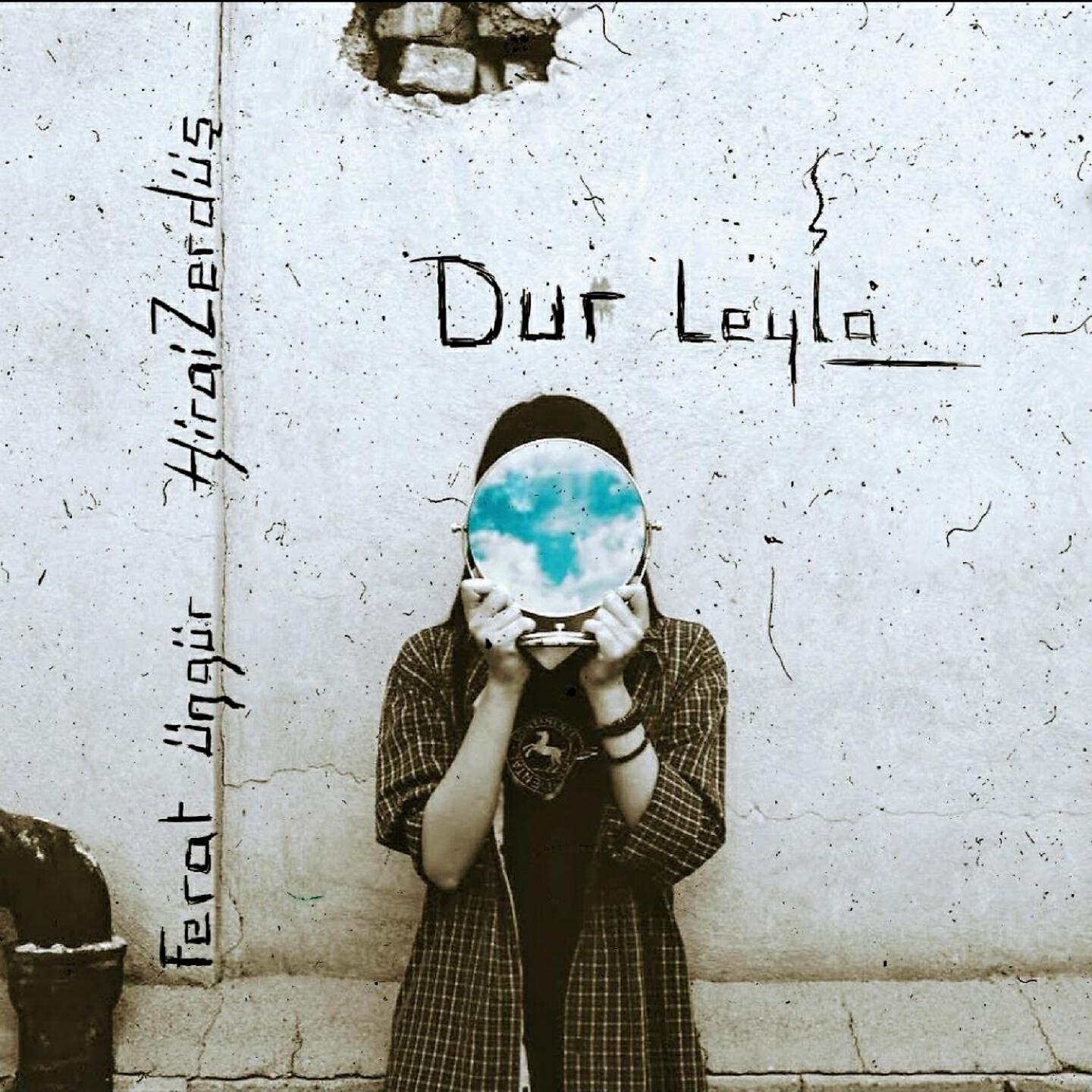 Hirai Zerdüş - Dur Leyla