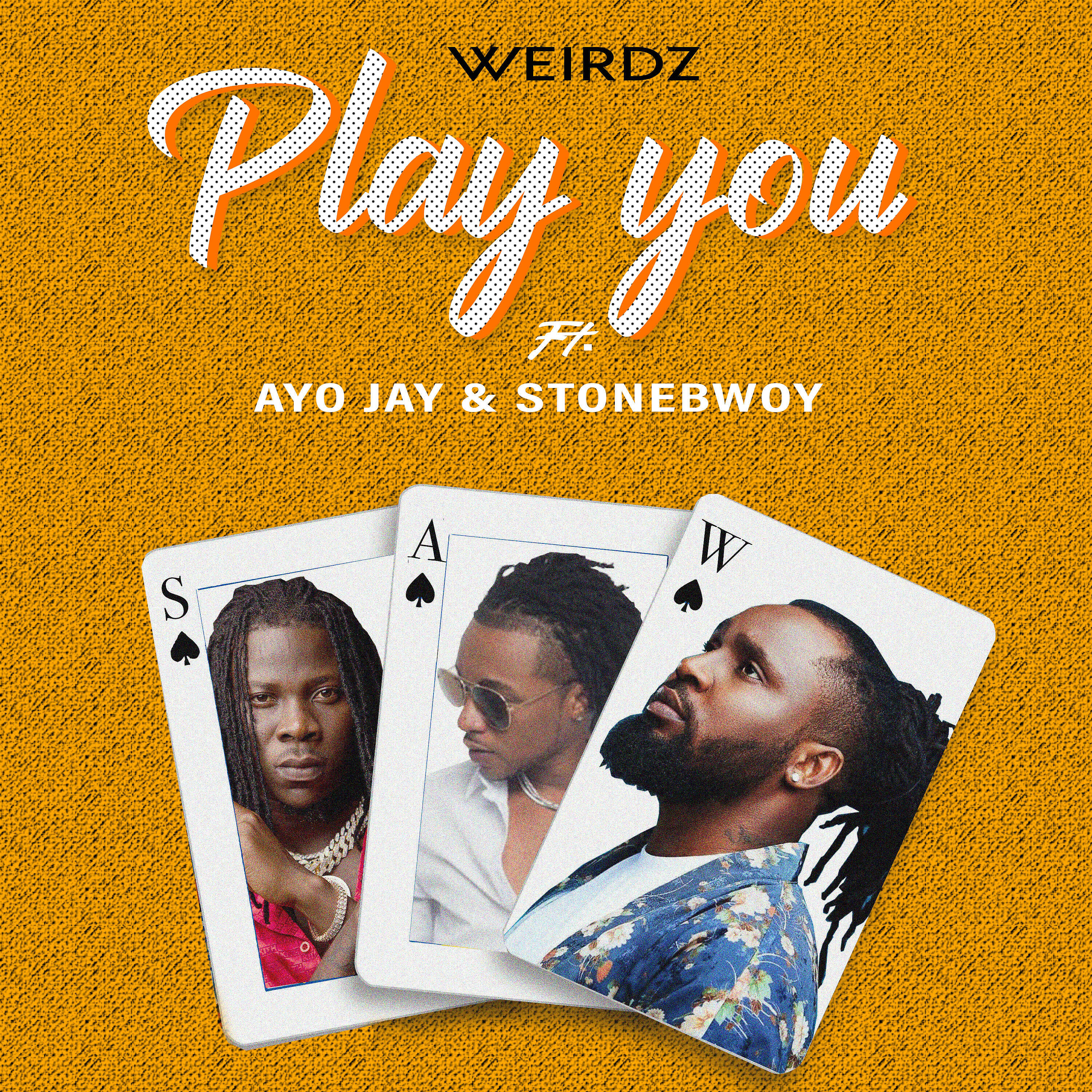 WEIRDZ - Play You (feat. Ayo Jay & Stoneboy) (Remix)