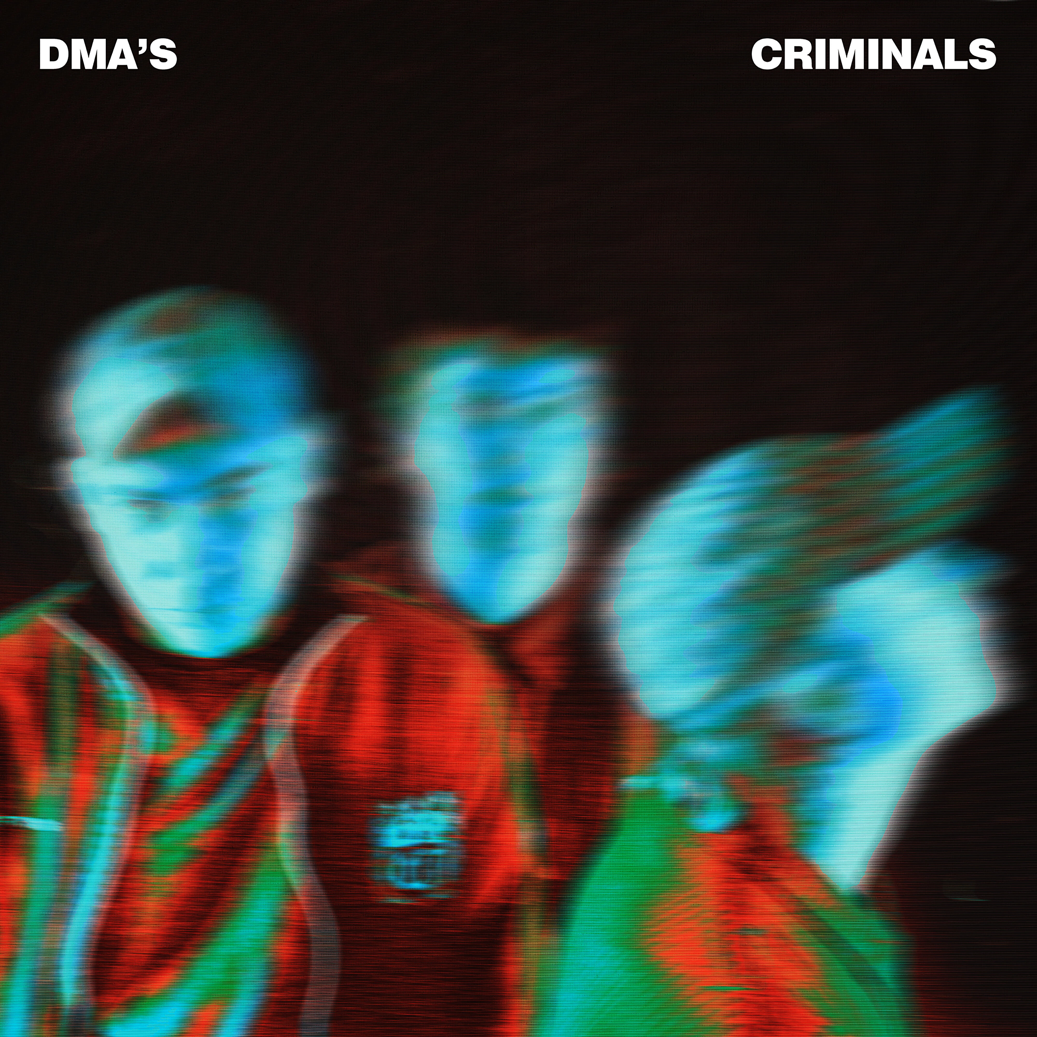 DMA'S - Criminals