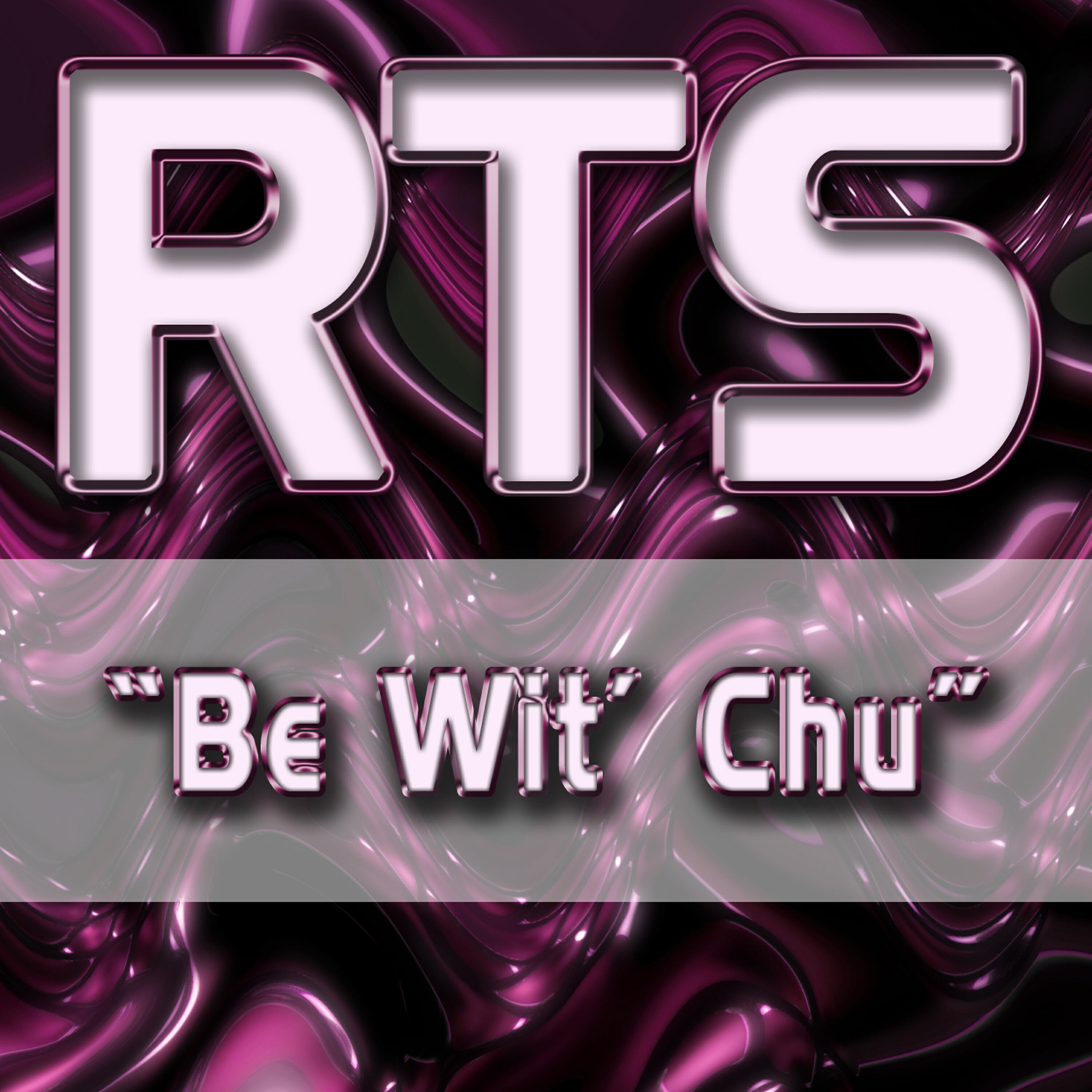 RTS - Be Wit' Chu (Nineteen69 Club Mix)