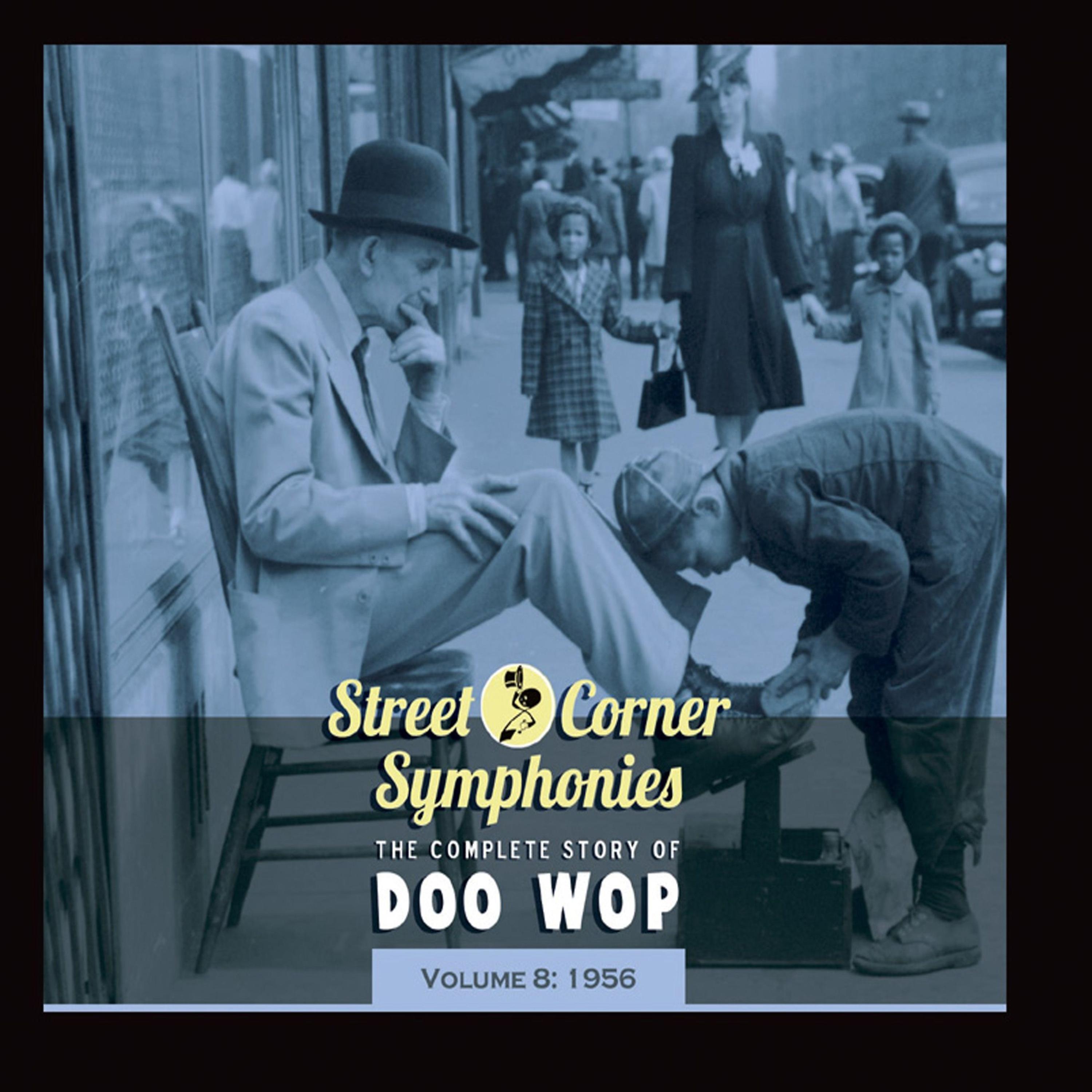 Постер альбома Street Corner Symphonies - The Complete Story of Doo Wop, Vol. 8: 1956
