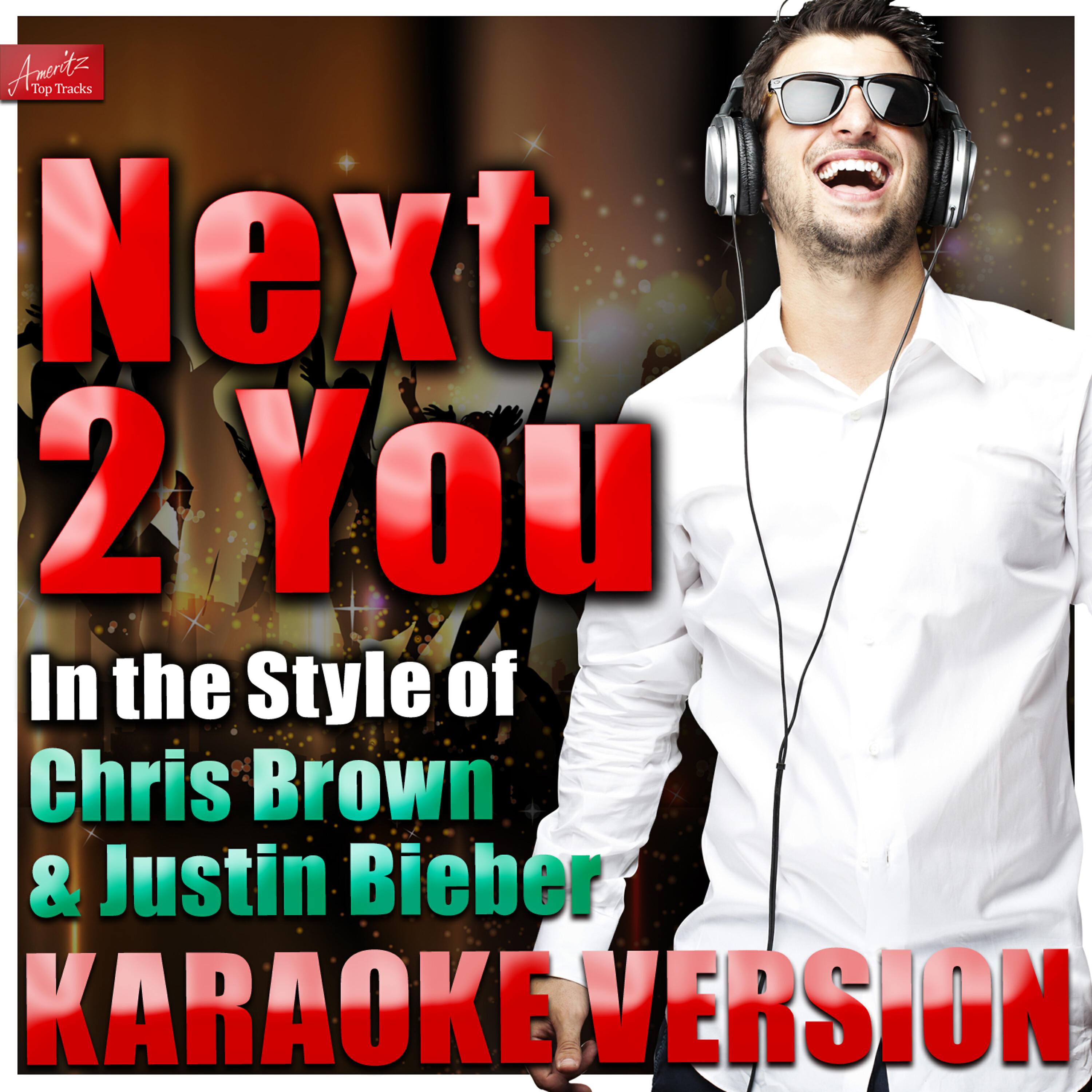 Ameritz Top Tracks - Next 2 You (In the Style of Chris Brown and Justin Bieber) [Karaoke Version]