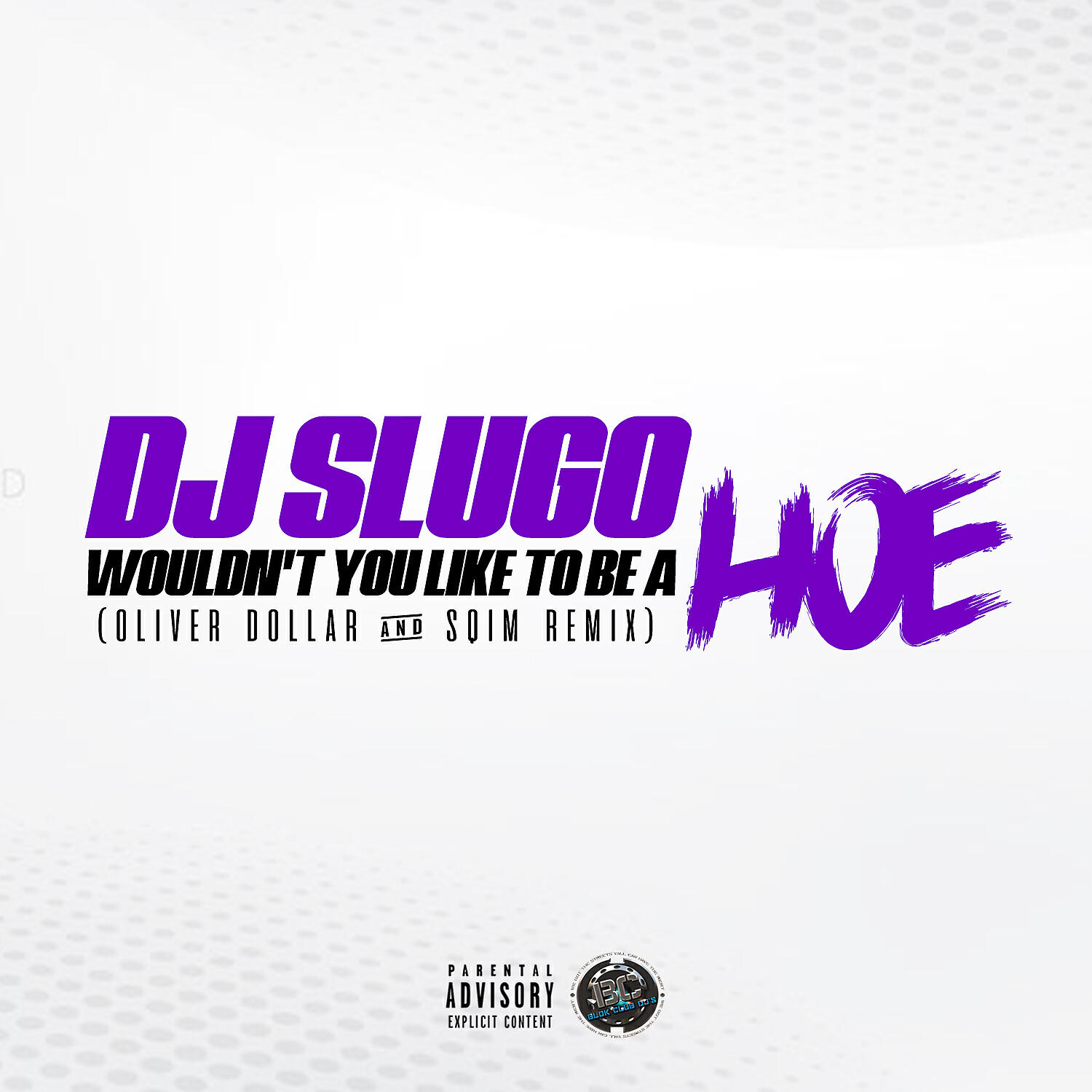 DJ Slugo - Wouldn't You Like To Be A Hoe (Oliver Dollar & Sqim Remix)