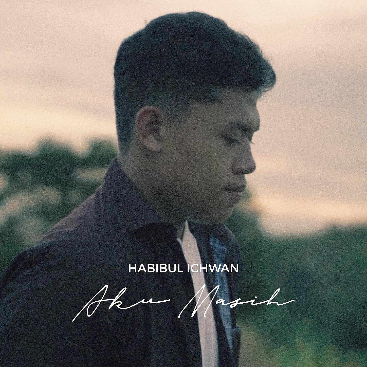 Habibul Ichwan -  Aku Masih