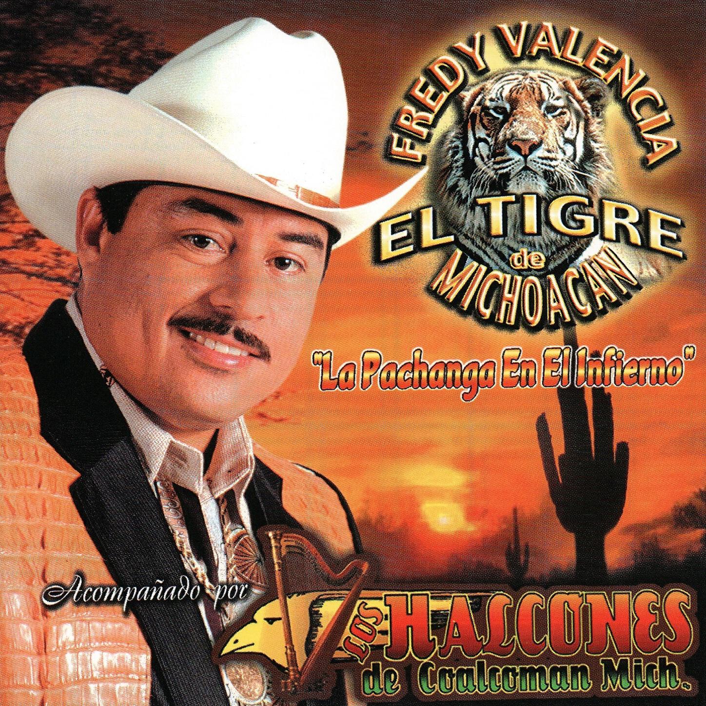 Fredy Valencia El Tigre De Michoacan - La Pachanga En EL Infierno