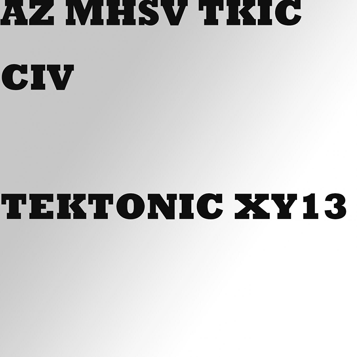 AZ MHSV TKIYCIV - TEkTonic XY13