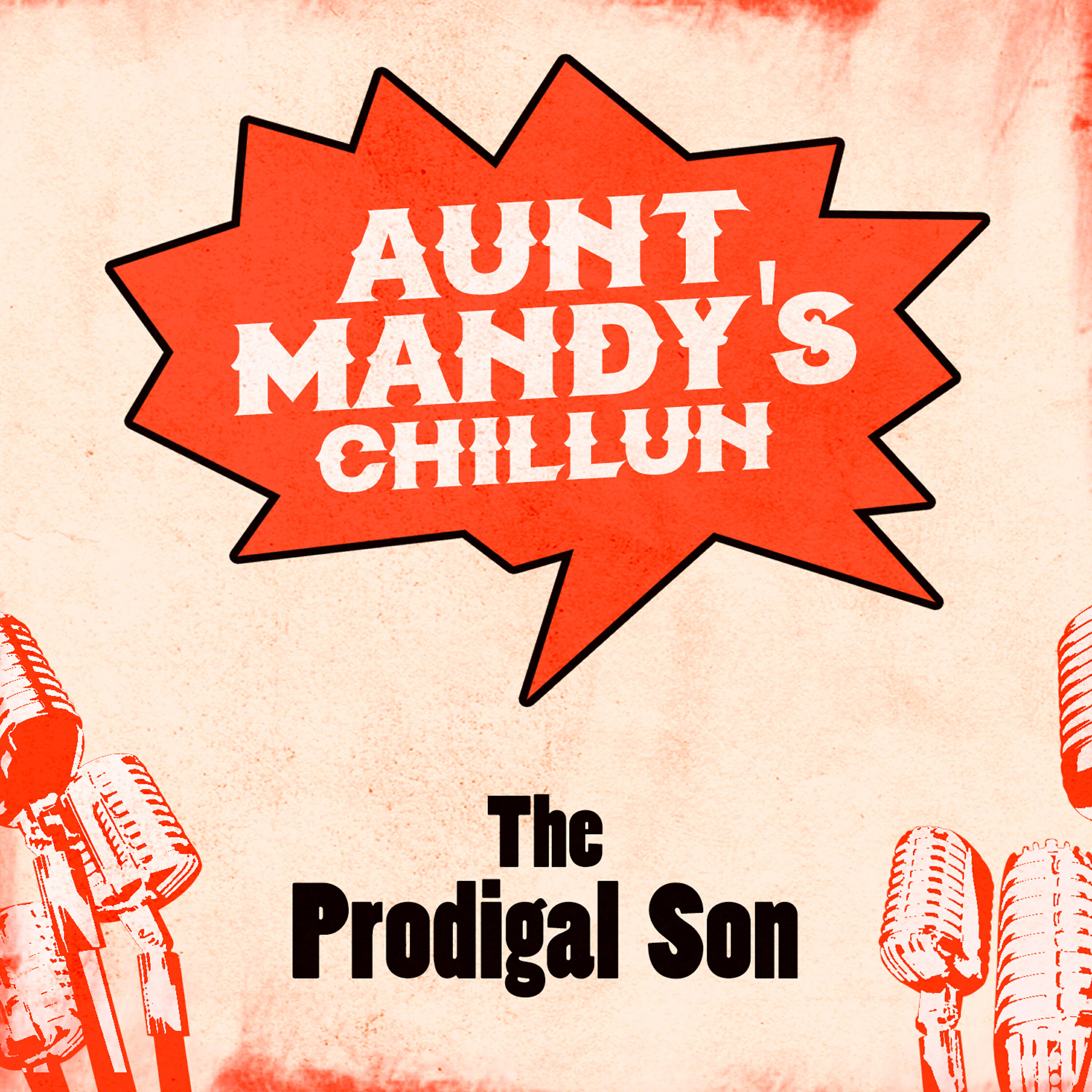 Aunt Mandy's Chillun - The Prodigal Son, Pt. 1