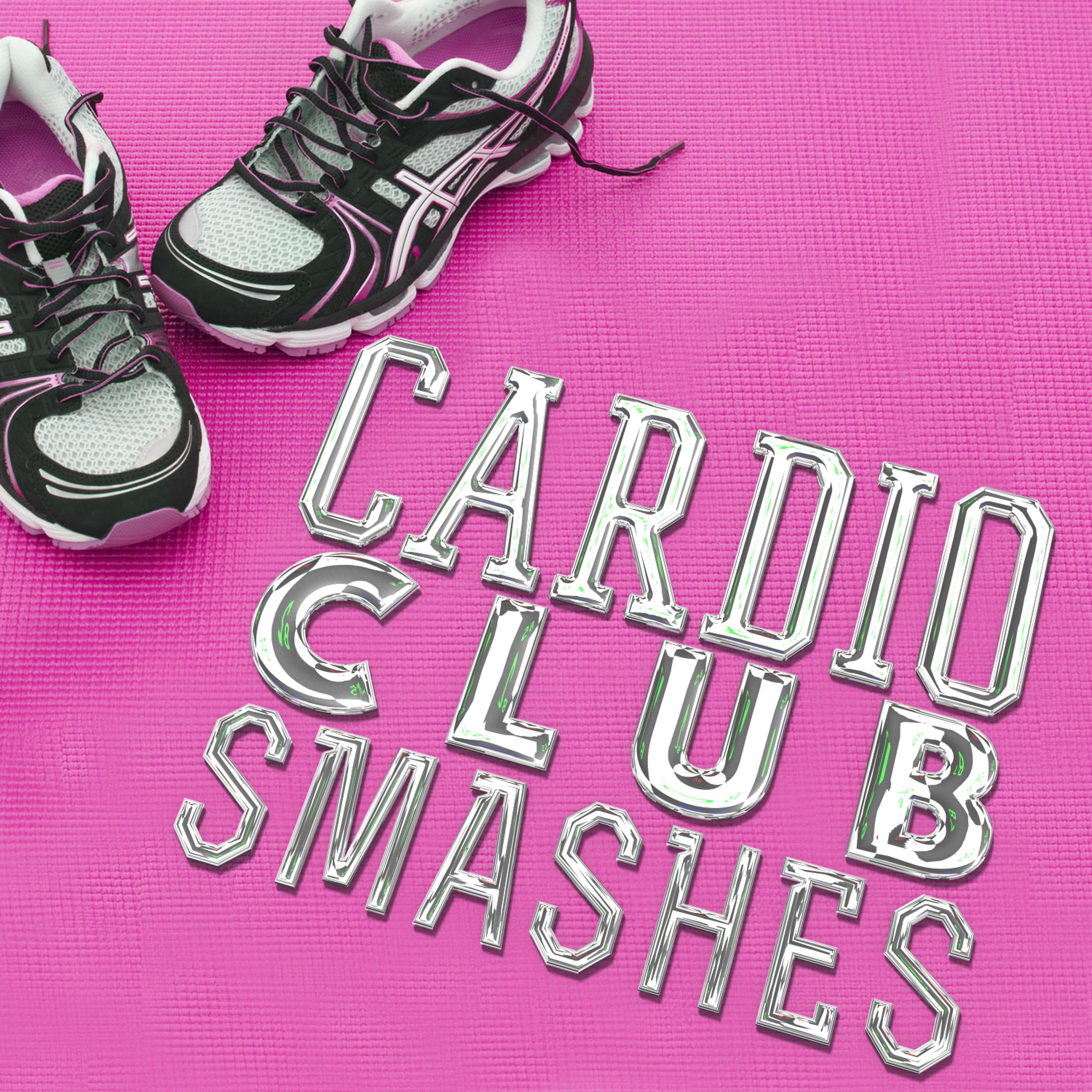 Постер альбома Cardio - Club Smashes