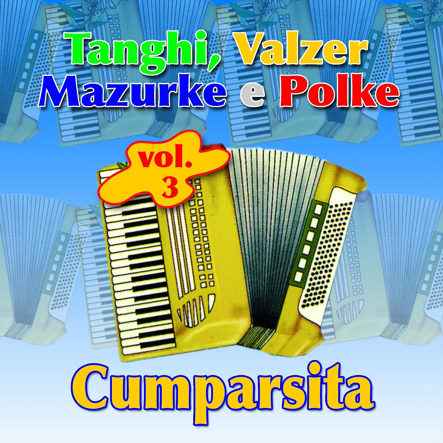 Постер альбома Cumparsita. Taghi, Valzer, Manzurke E Polke Vol. 3
