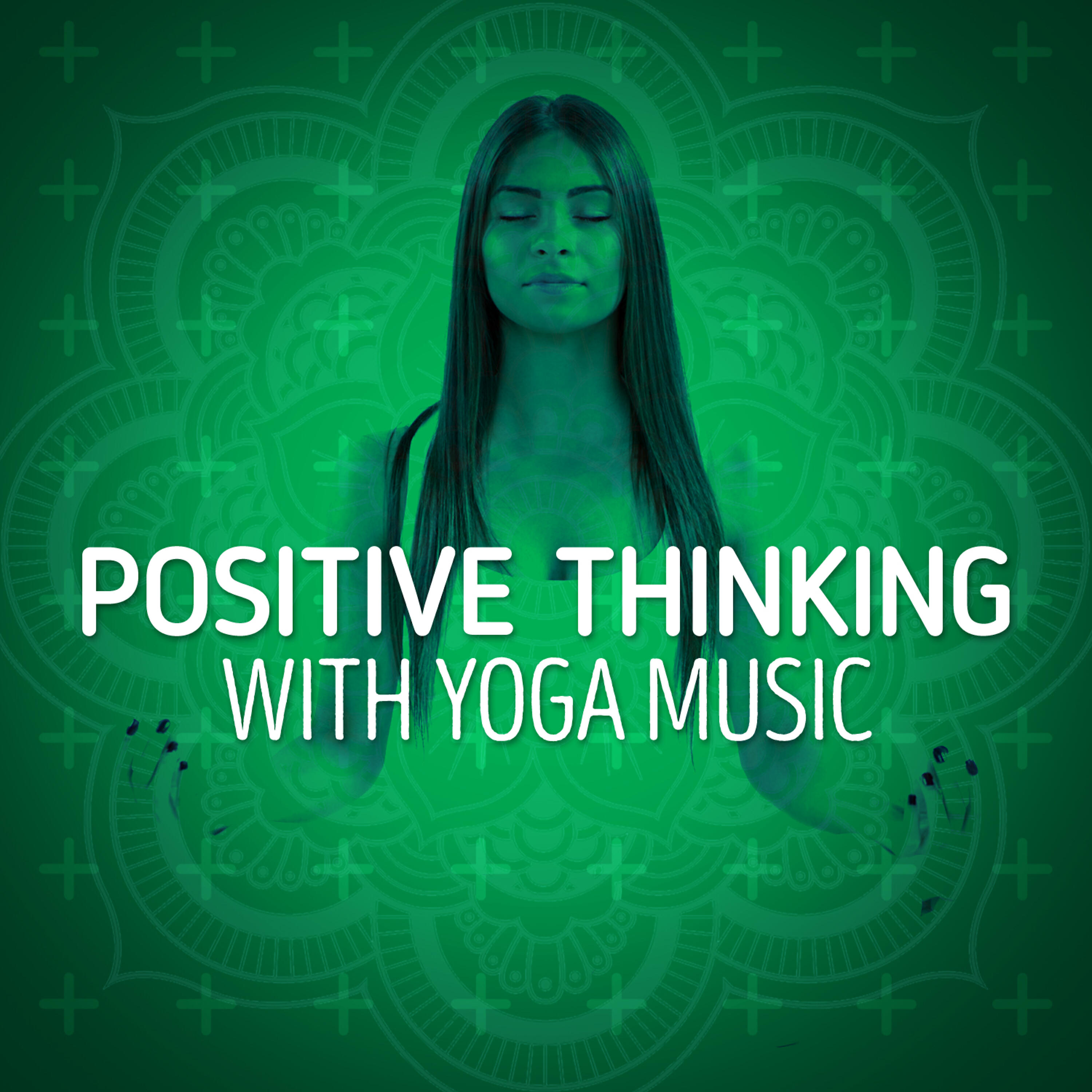 Positive Thinking: Music To Develop A Complete Meditation Mindset For Yoga - Lost in Thought