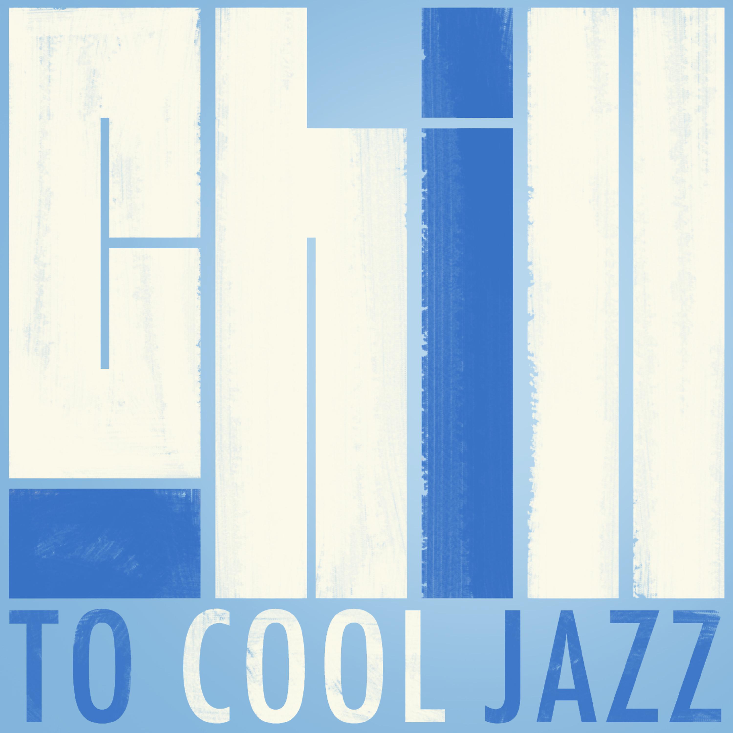 Постер альбома Chill to Cool Jazz