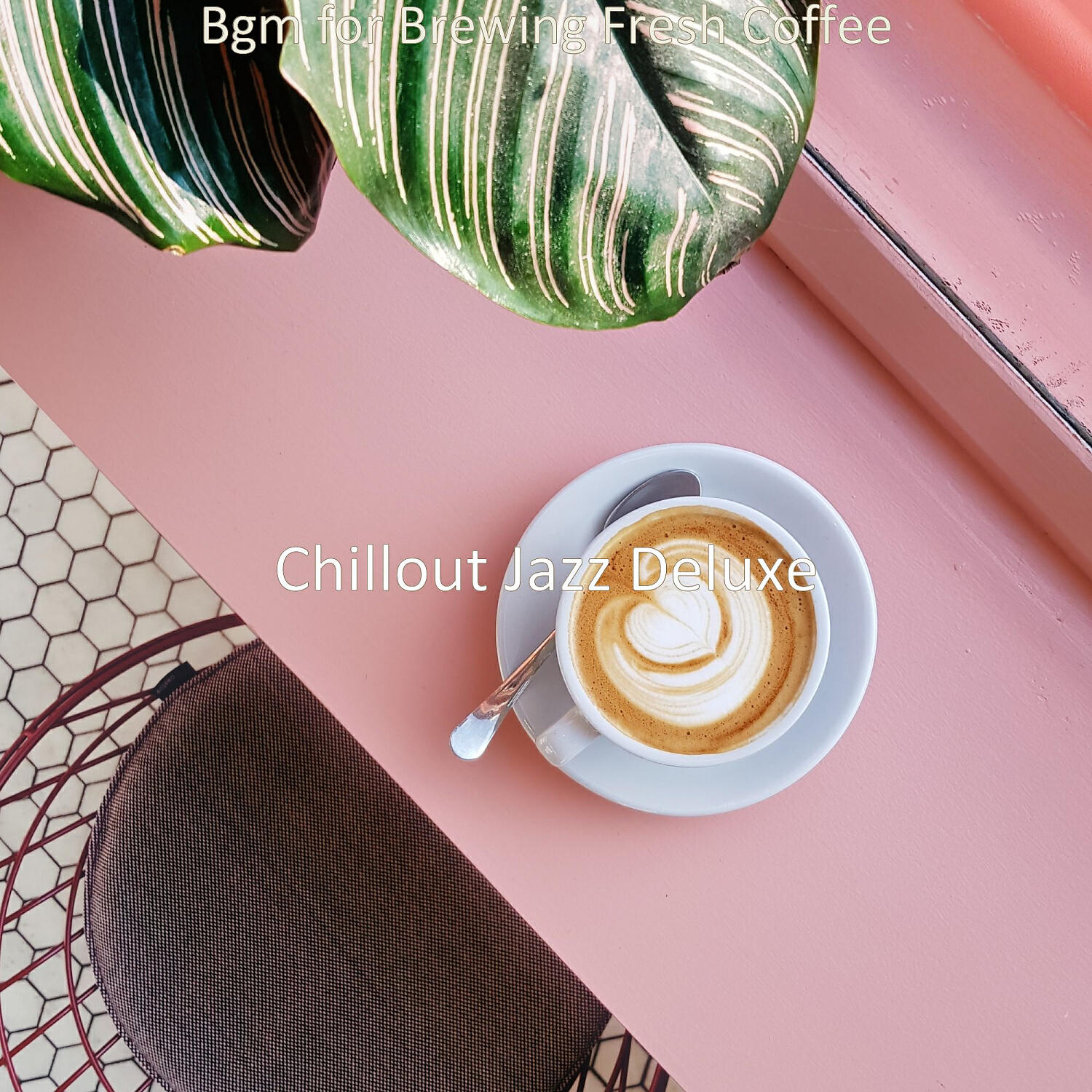 Chillout Jazz Deluxe - Classic Atmosphere for Brewing Fresh Coffee