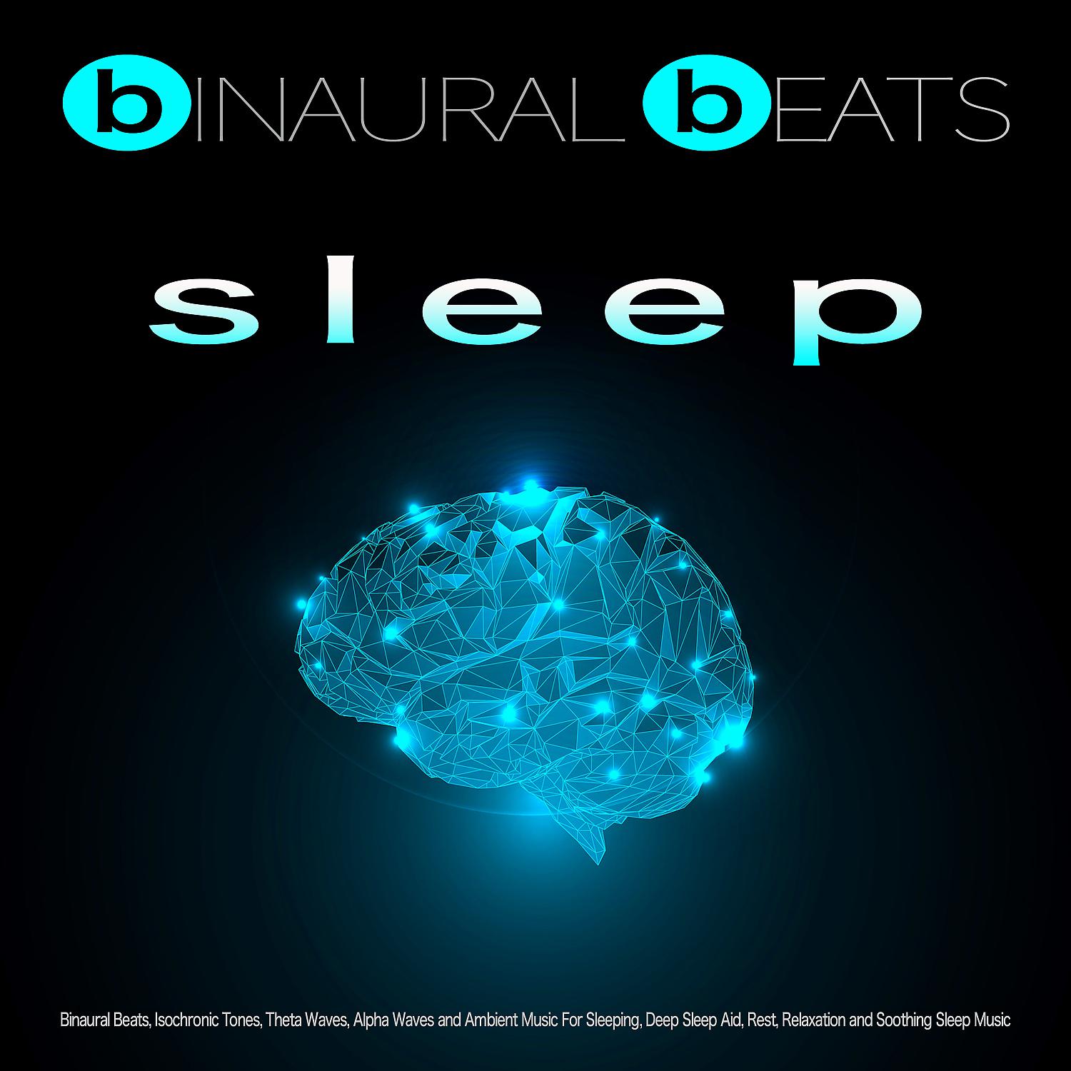 Постер альбома Binaural Beats Sleep: Binaural Beats, Isochronic Tones, Theta Waves, Alpha Waves and Ambient Music For Sleeping, Deep Sleep Aid, Rest, Relaxation and Soothing Sleep Music