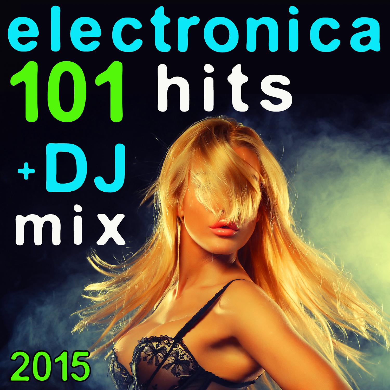 Постер альбома Electronica 101 Hits + DJ Mix 2015
