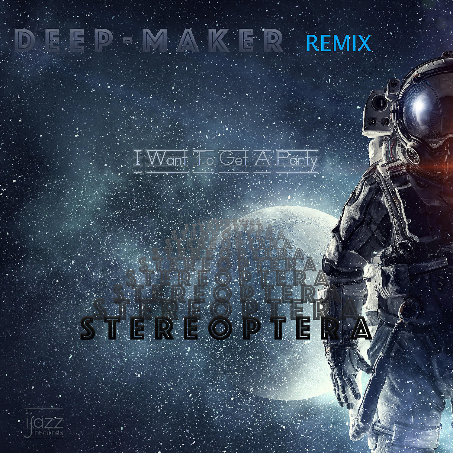 Stereoptera - I Want To Get A Party (Deep-Maker Dark Remix)