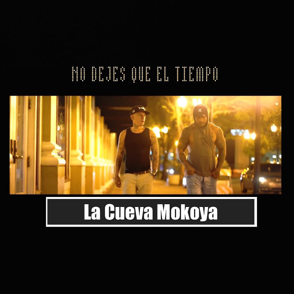 La Cueva Mokoya - No Dejes Que el Tiempo