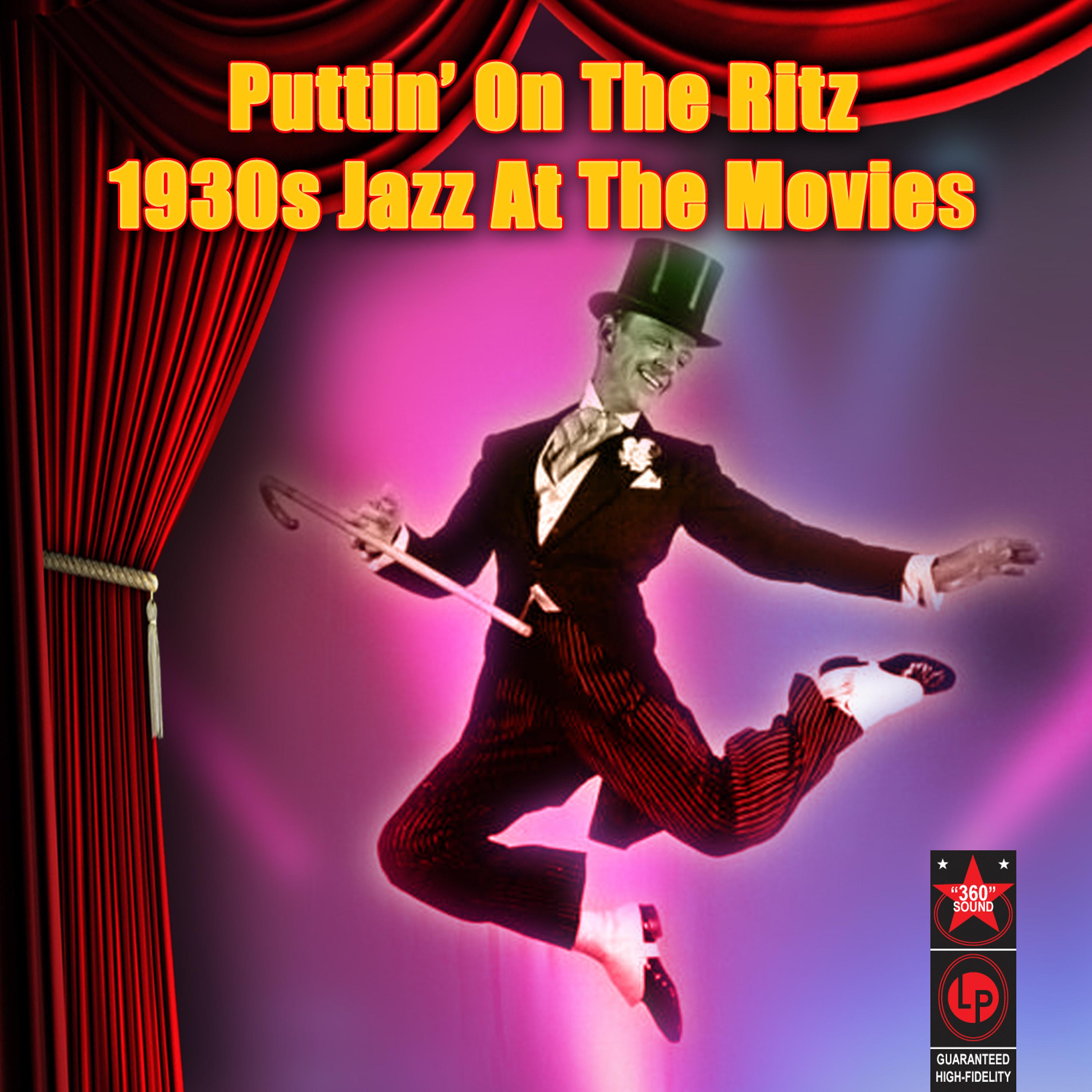 Постер альбома Puttin' On The Ritz - 1930s Jazz At The Movies