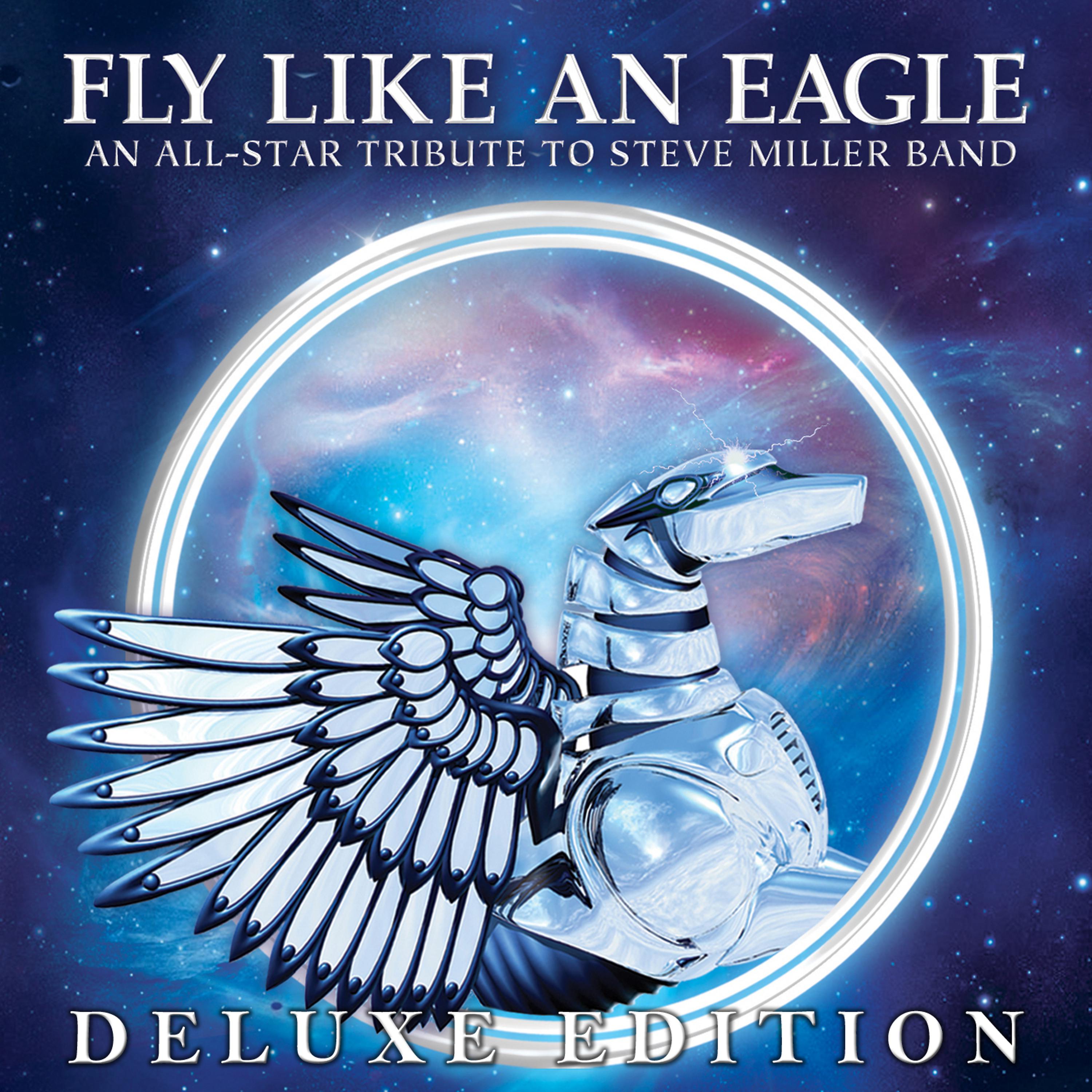 Постер альбома Fly Like an Eagle - An All-Star Tribute to Steve Miller Band (Deluxe Edition)