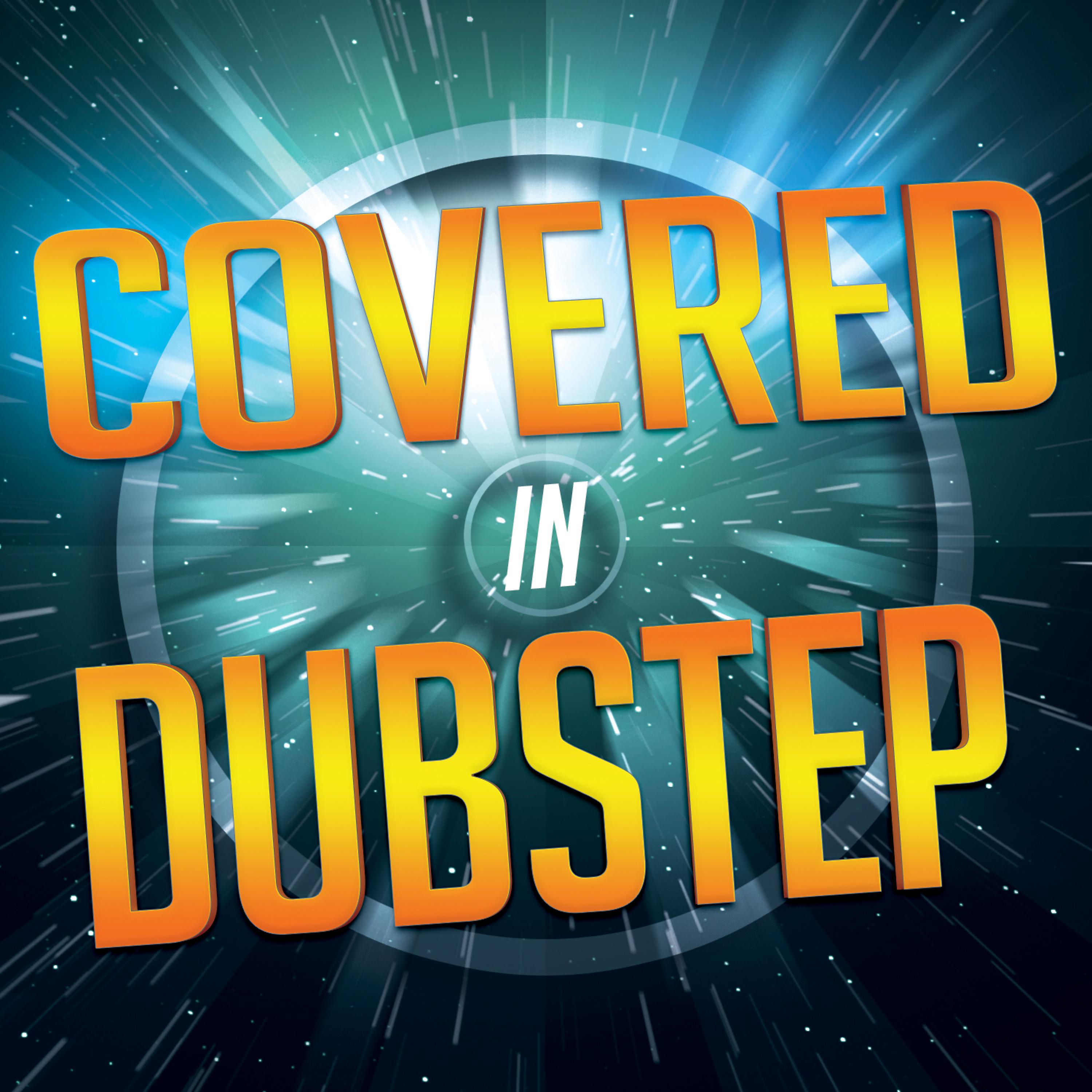 Постер альбома Covered in Dubstep