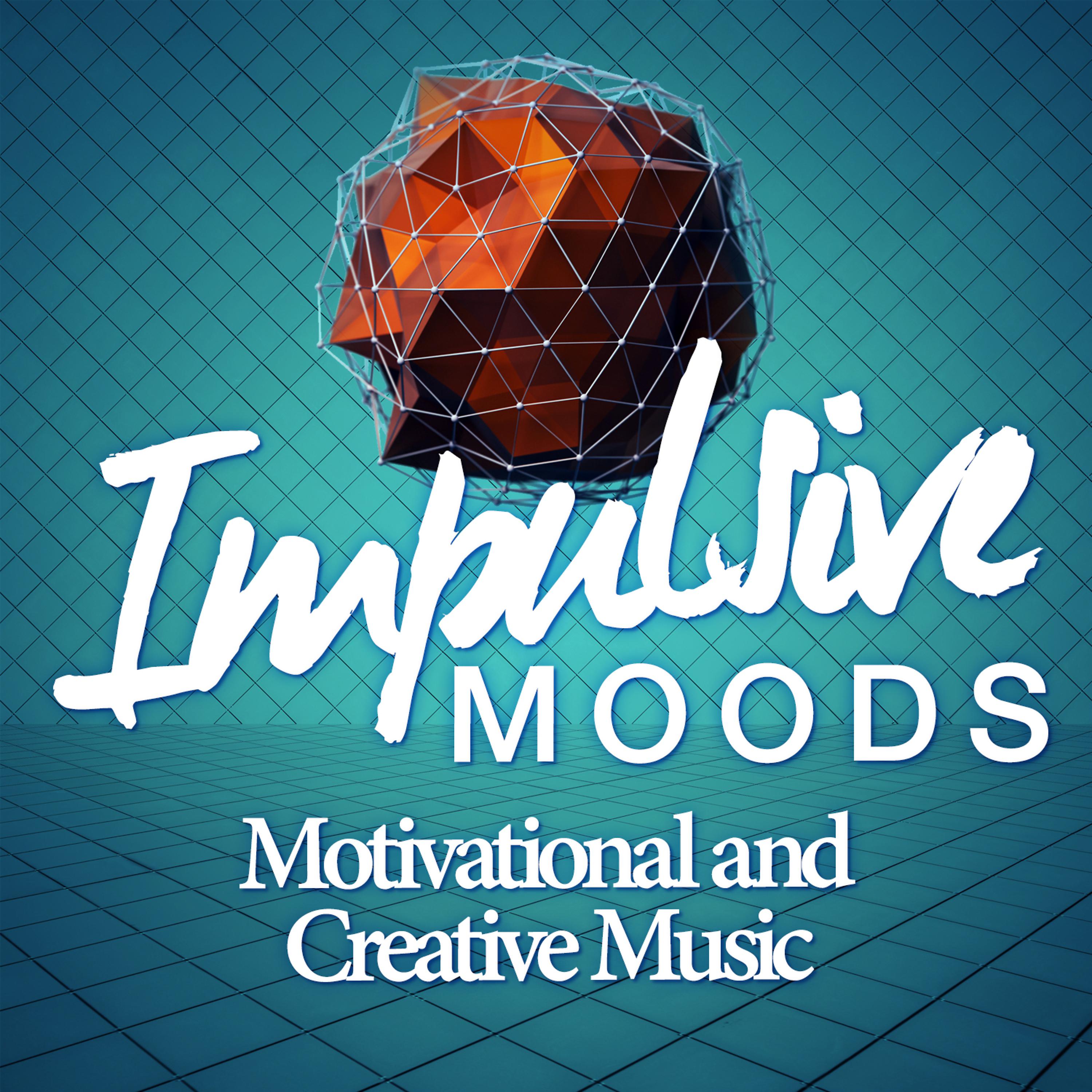 Постер альбома Impulsive Moods: Motivational & Creative Classical Music