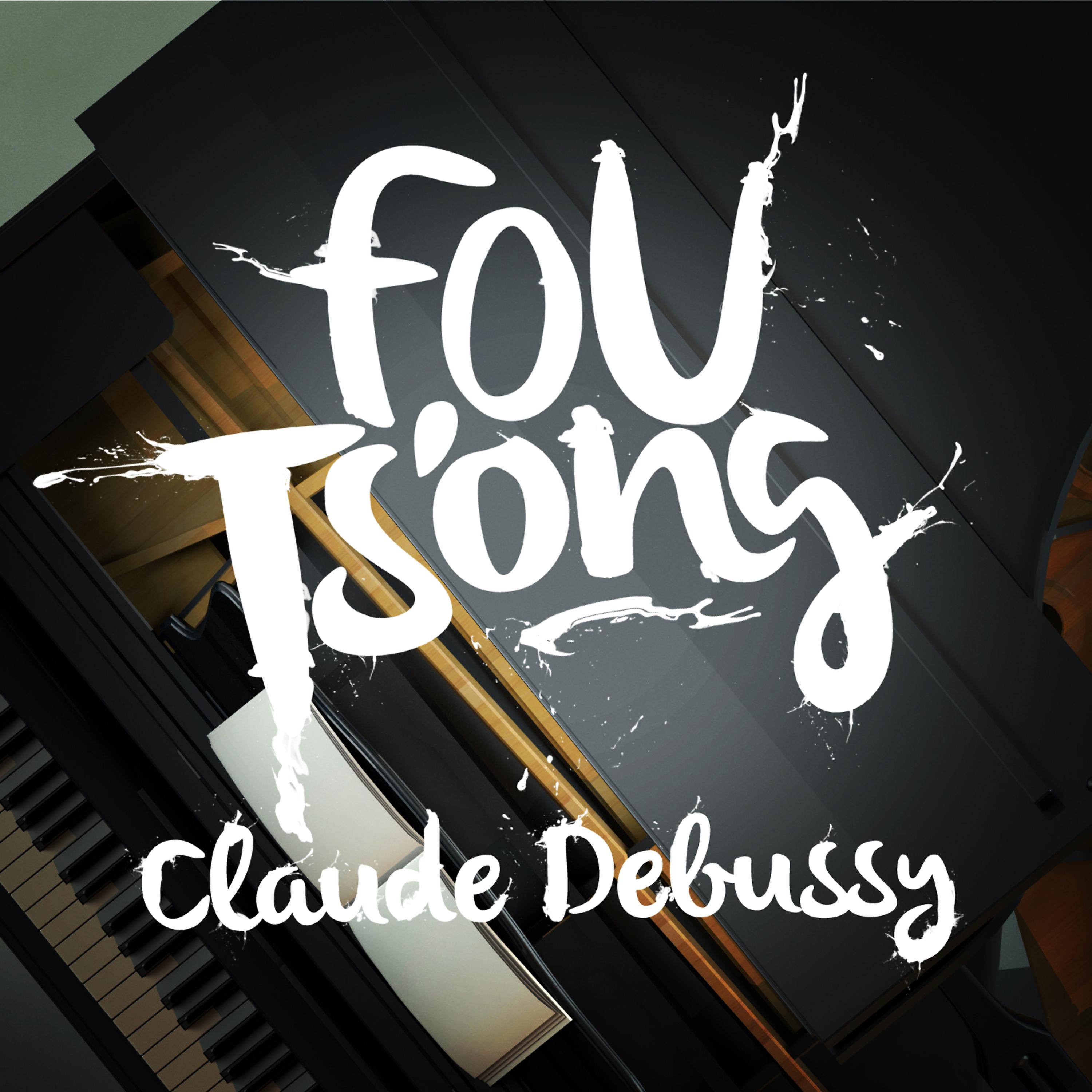Постер альбома Fou Ts'ong: Claude Debussy