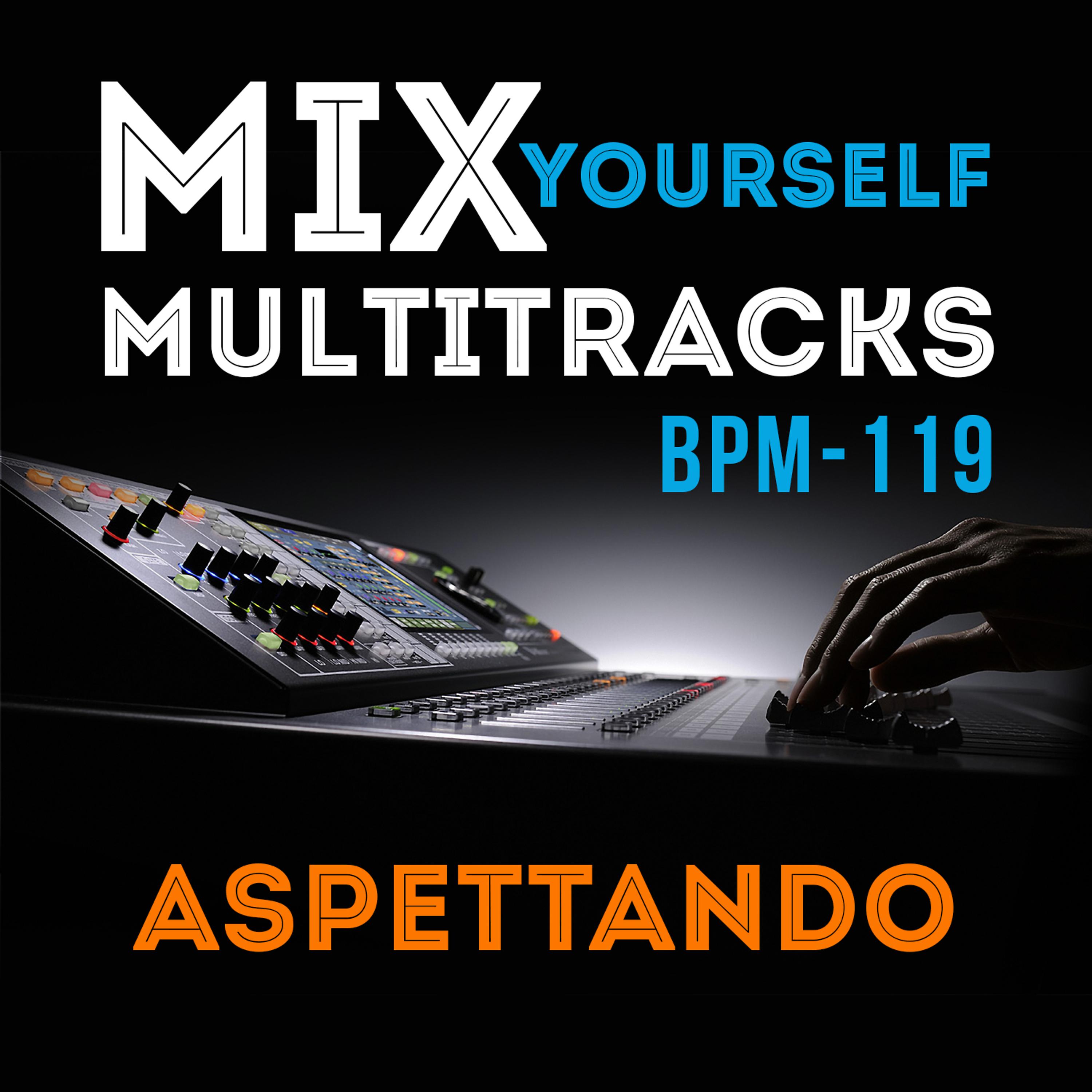 Постер альбома Mix Yourself Multitracks - Aspettando (Bpm-119)