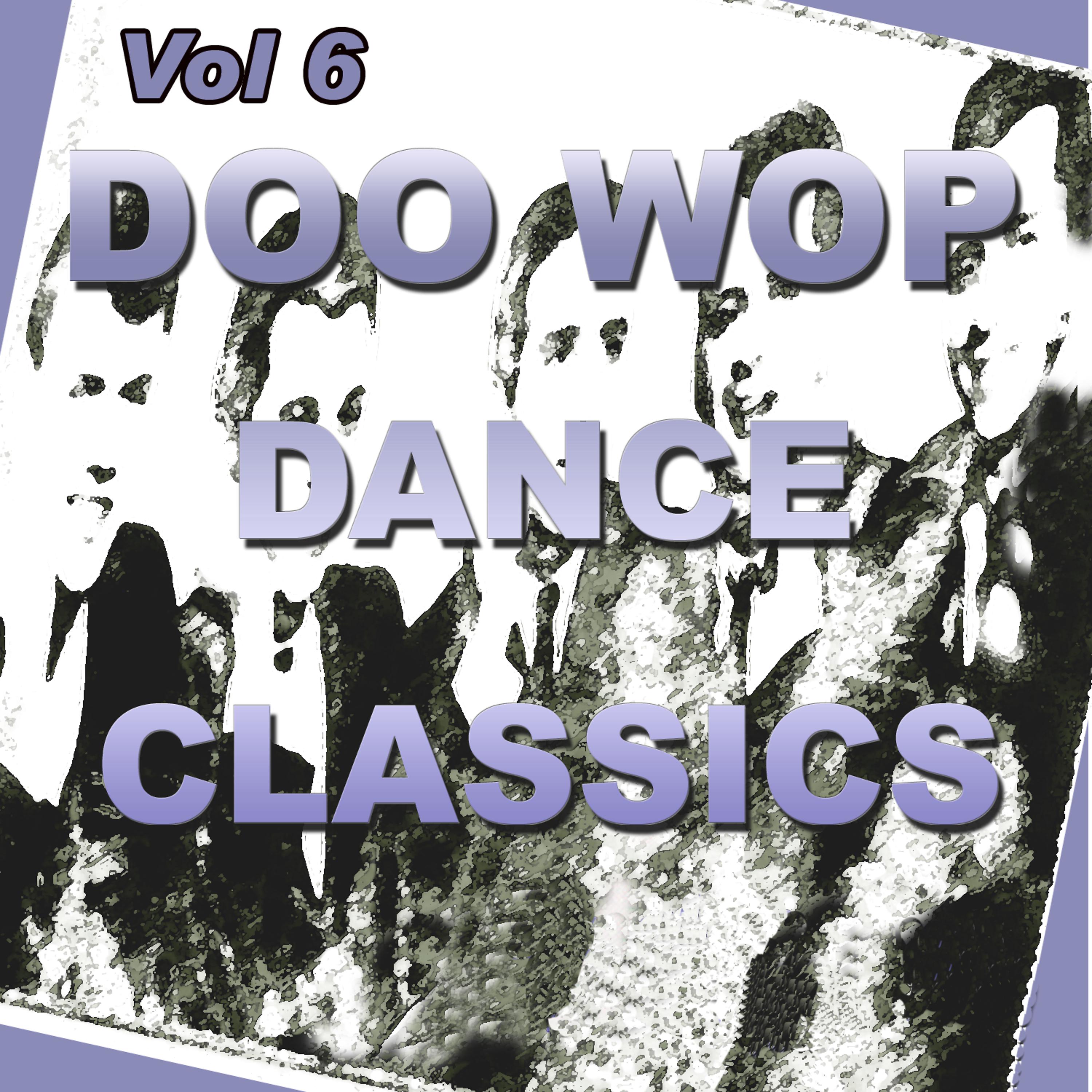 Постер альбома Doo Wop Dance Classics Vol 6