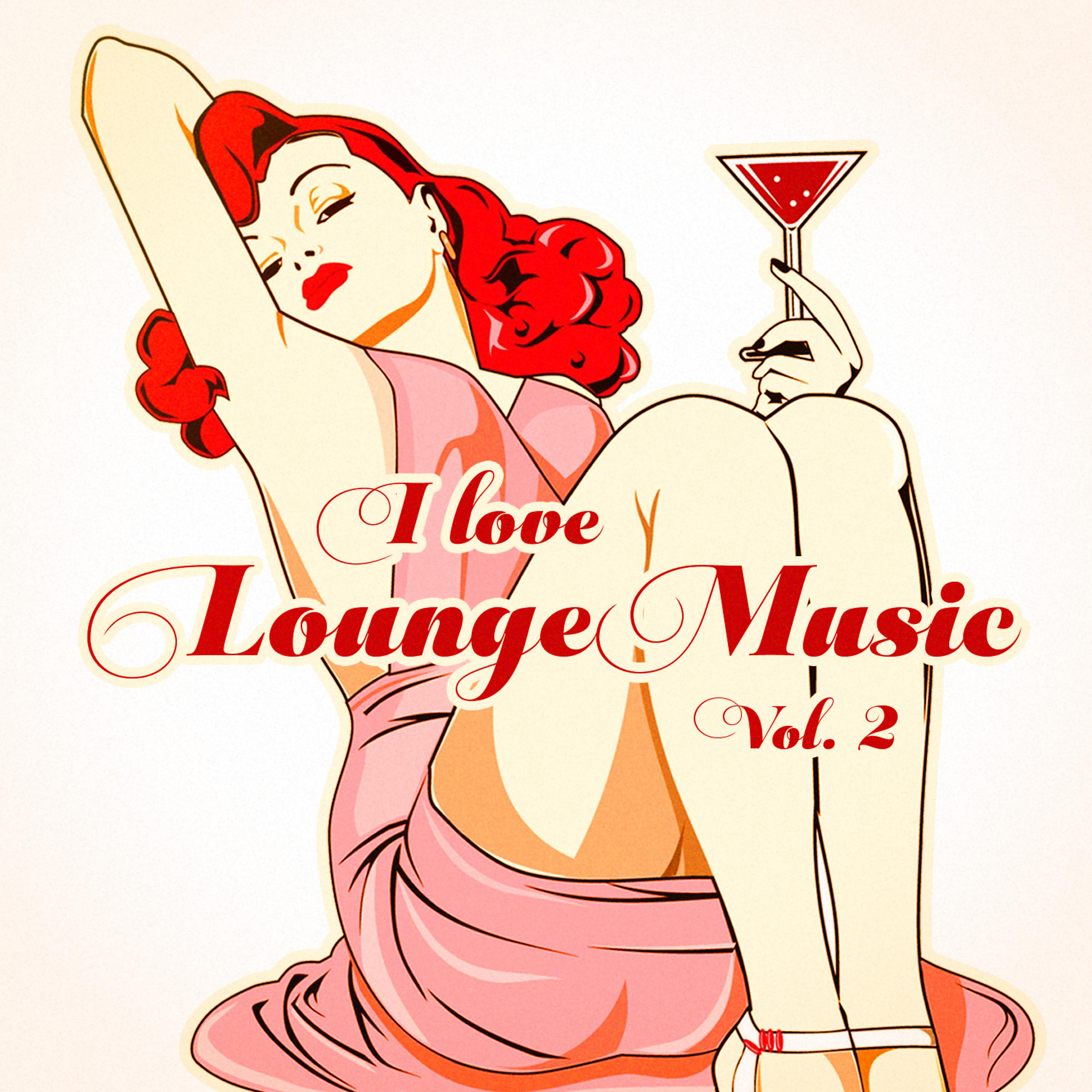 Постер альбома I Love Lounge Music, Vol. 2 (35 Lounge Chillout Beats)