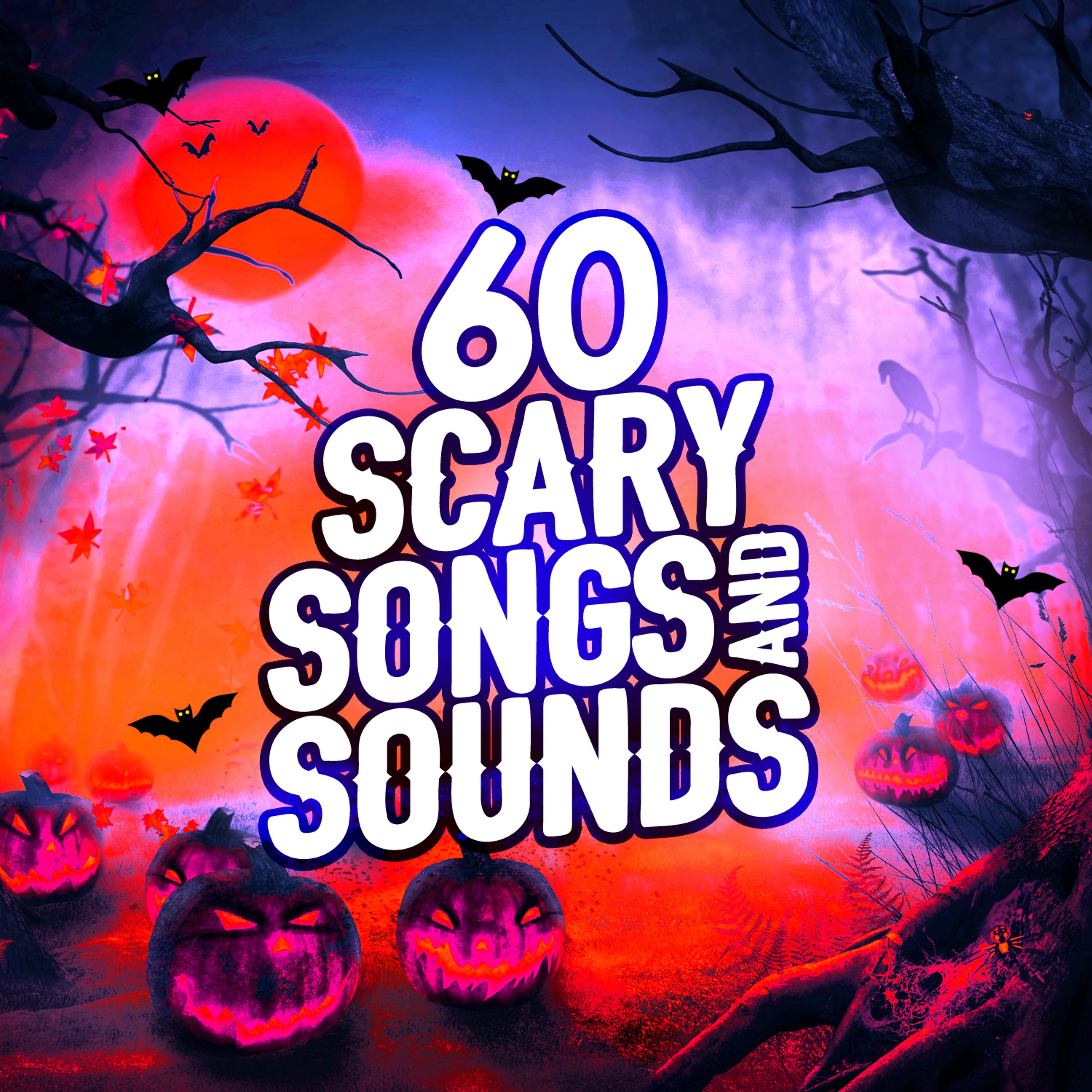 Постер альбома 60 Scary Songs and Sounds
