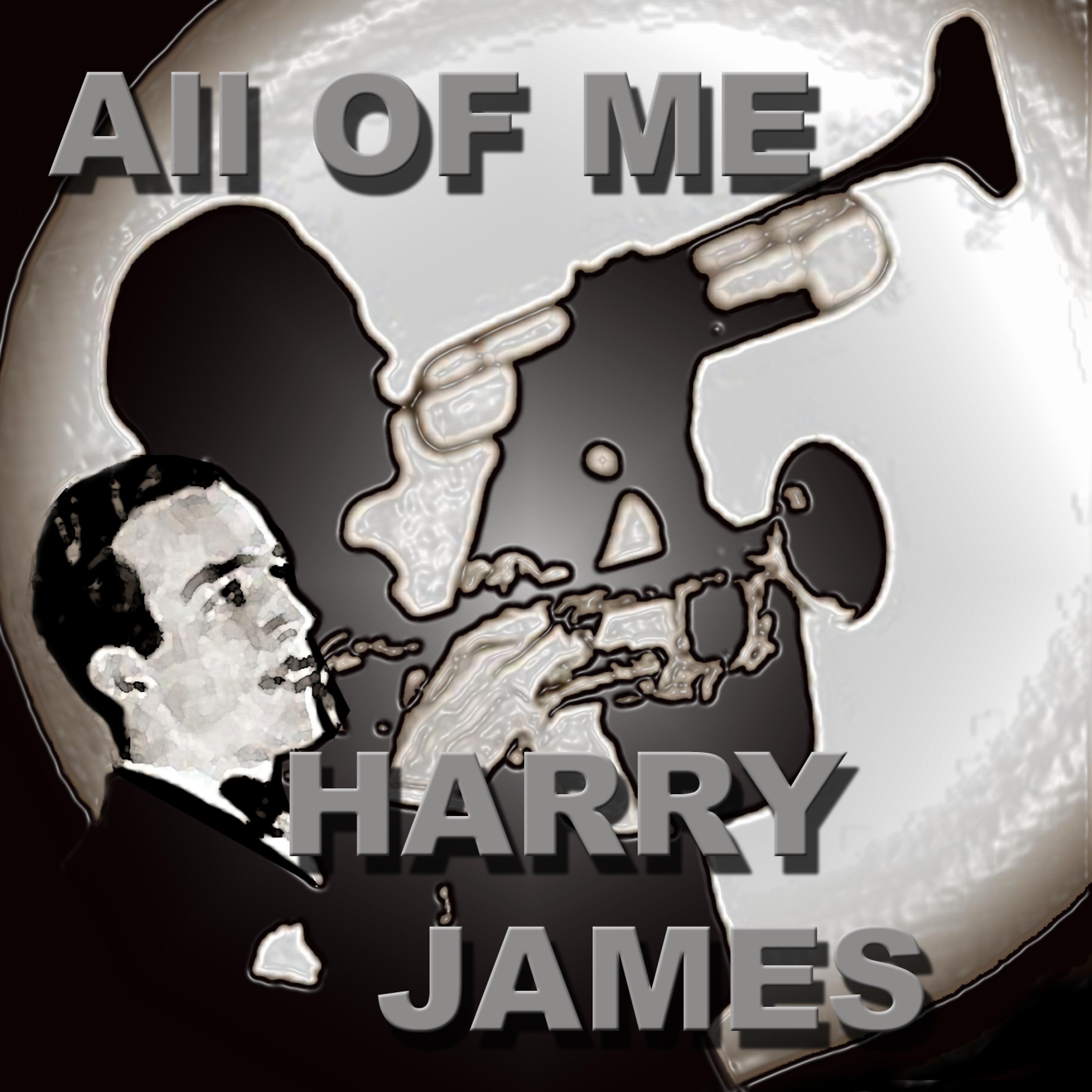 Постер альбома All Of Me The Harry James Orchestra