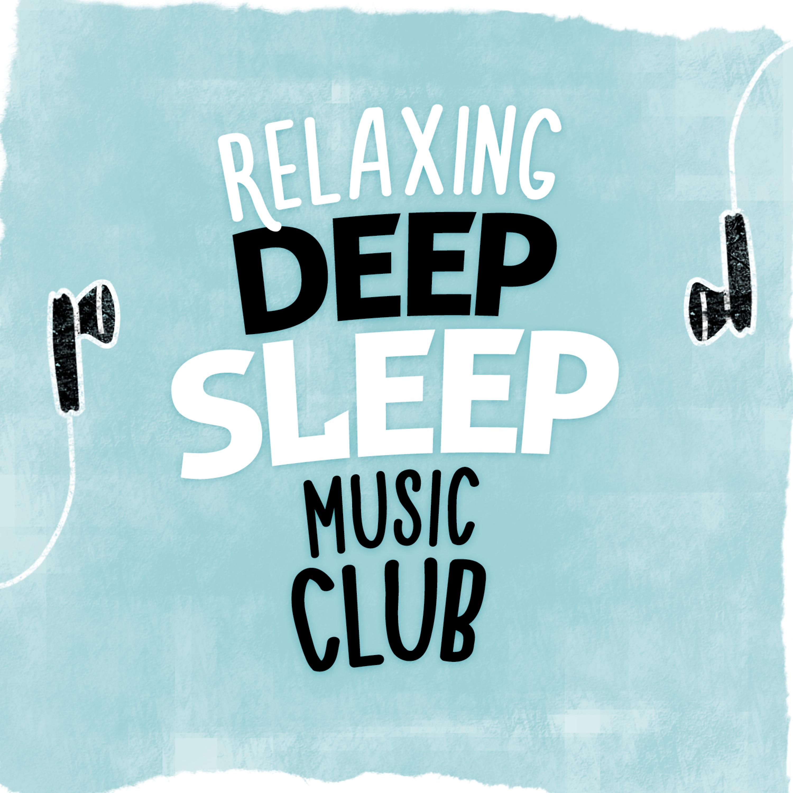 Постер альбома Relaxing Deep Sleep Music Club