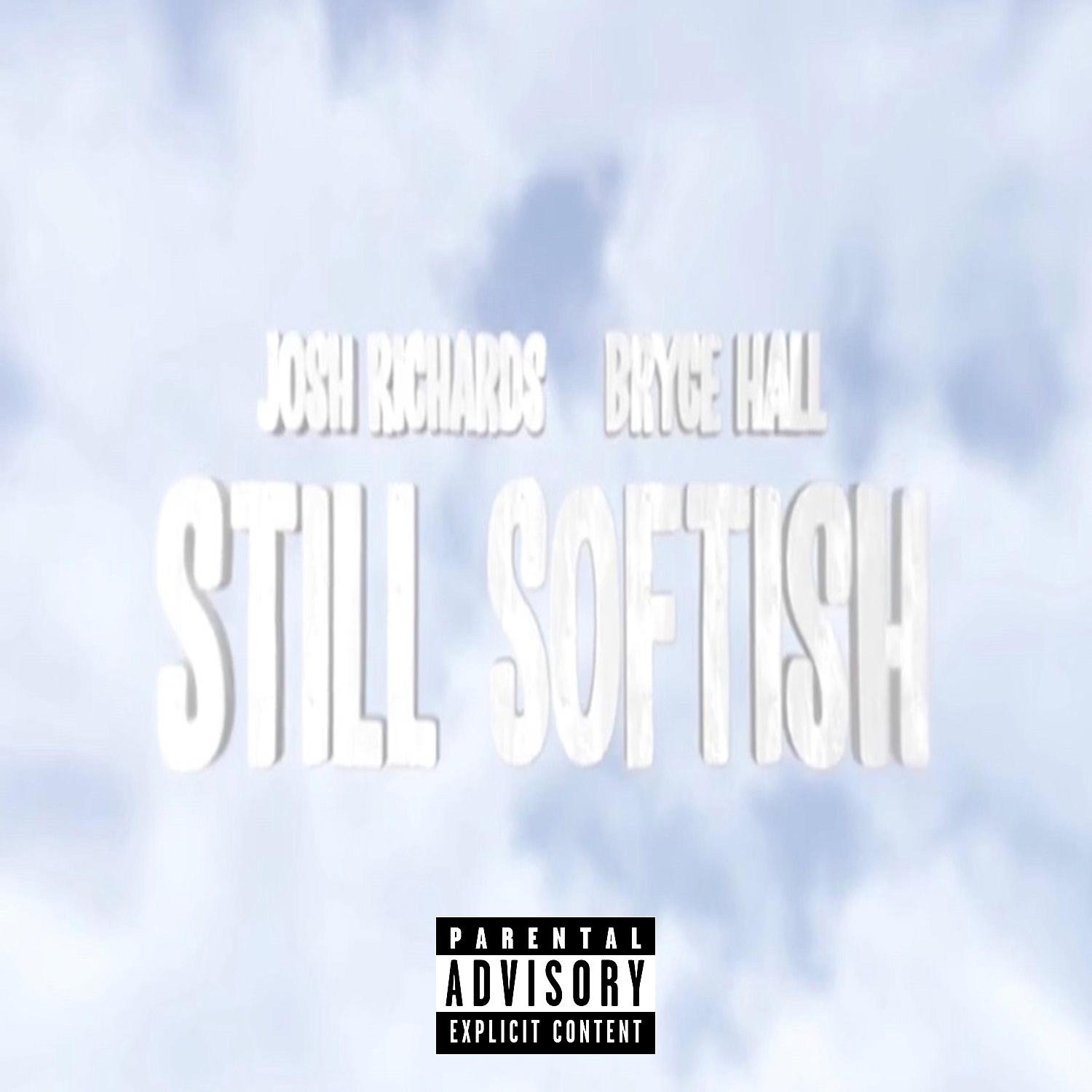 Постер альбома Still Softish (feat. Bryce Hall)