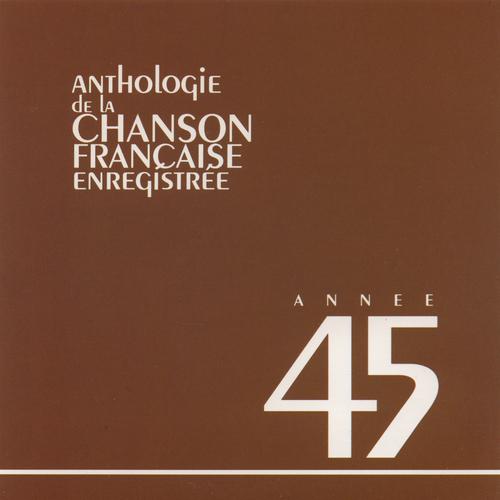 Постер альбома Anthologie de la chanson francaise 1945