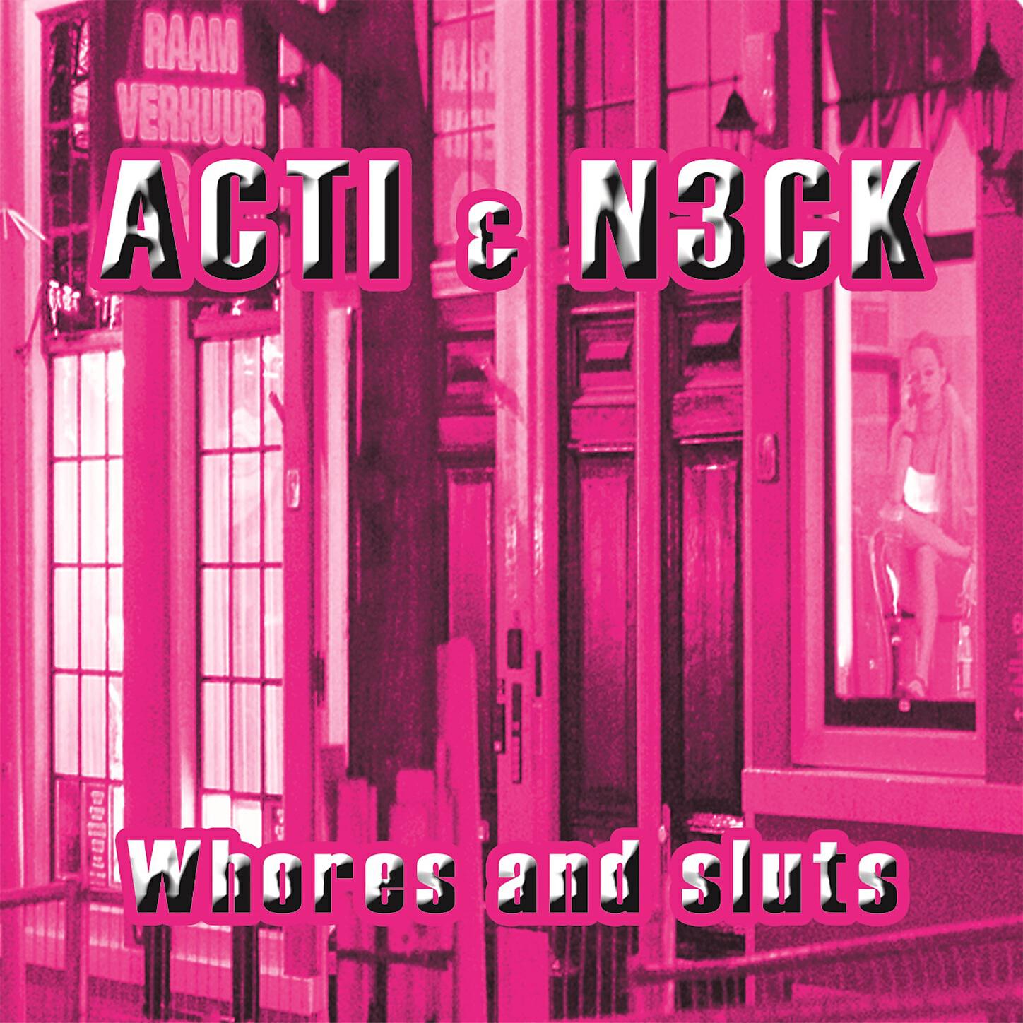 Acti and 3ck - Whores And Sluts (Acti Prozact Mix)