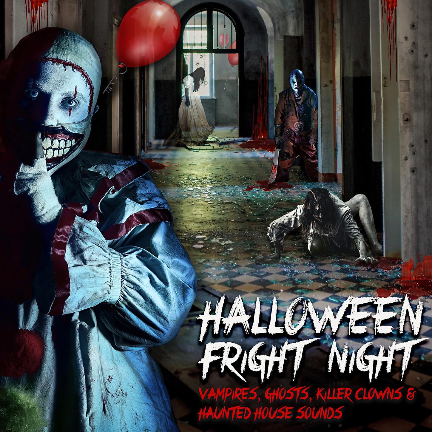 Постер альбома Halloween Fright Night: Vampires, Ghosts, Killer Clowns & Haunted House Sounds