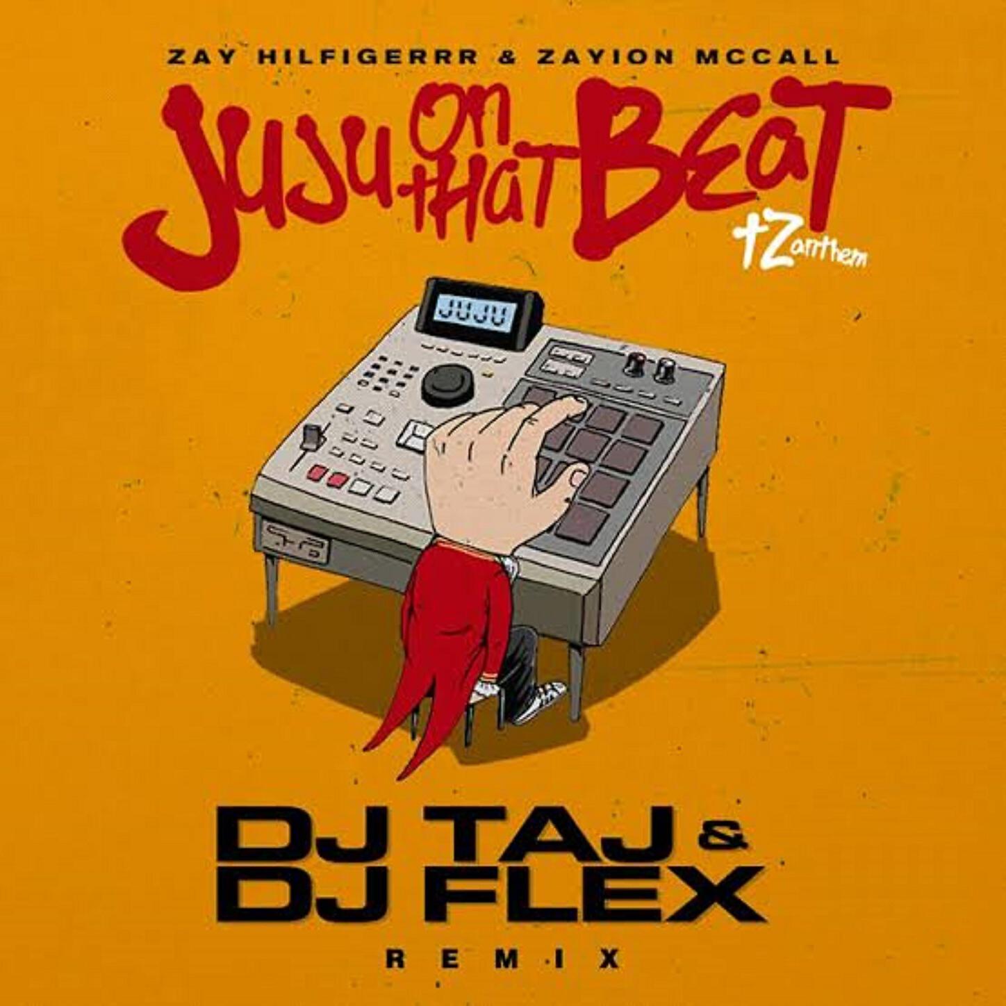 Zay Hilfigerrr,Zayion McCall - Juju On That Beat (TZ Anthem) [DJ Taj & DJ Flex Remix]