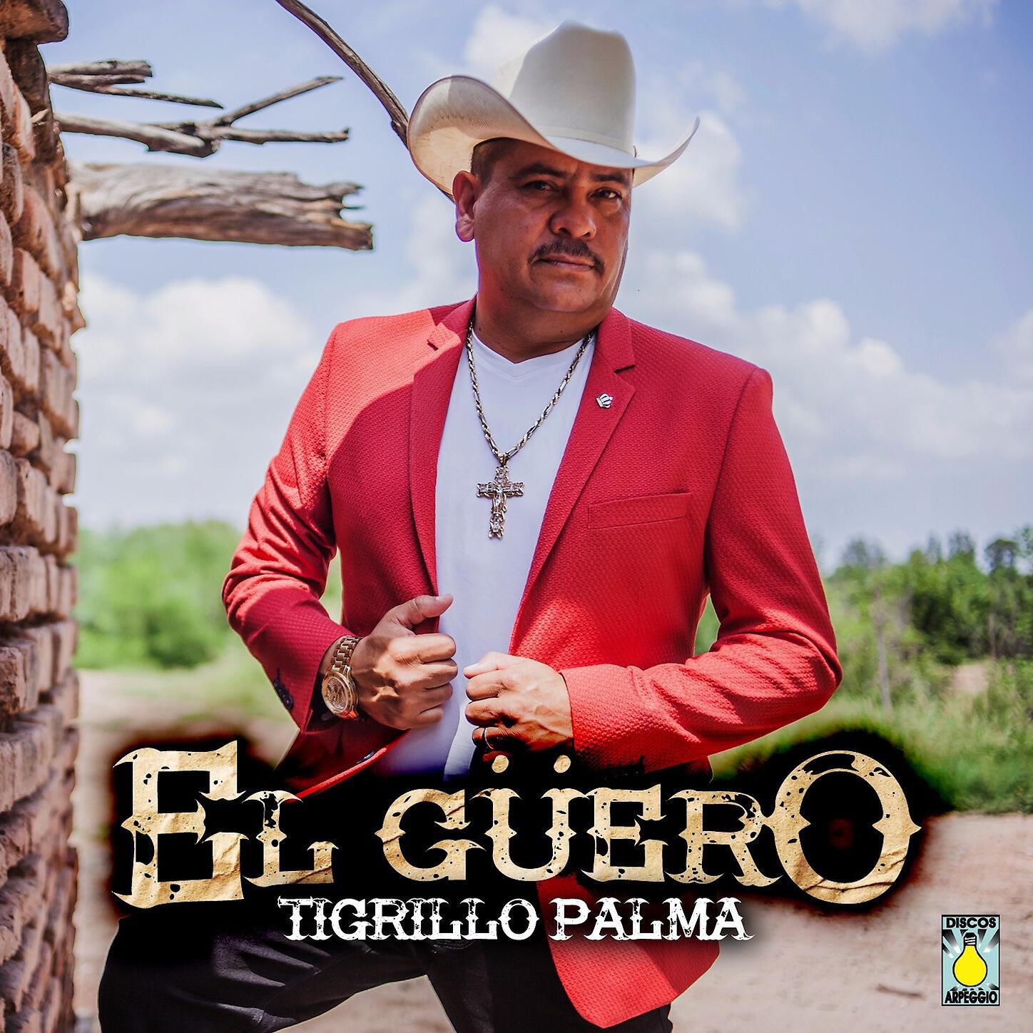 El Tigrillo Palma - El Güero