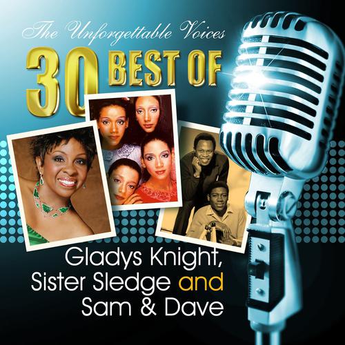 Постер альбома The Unforgettable Voices: 30 Best of Gladys Knight, Sister Sledge and Sam & Dave