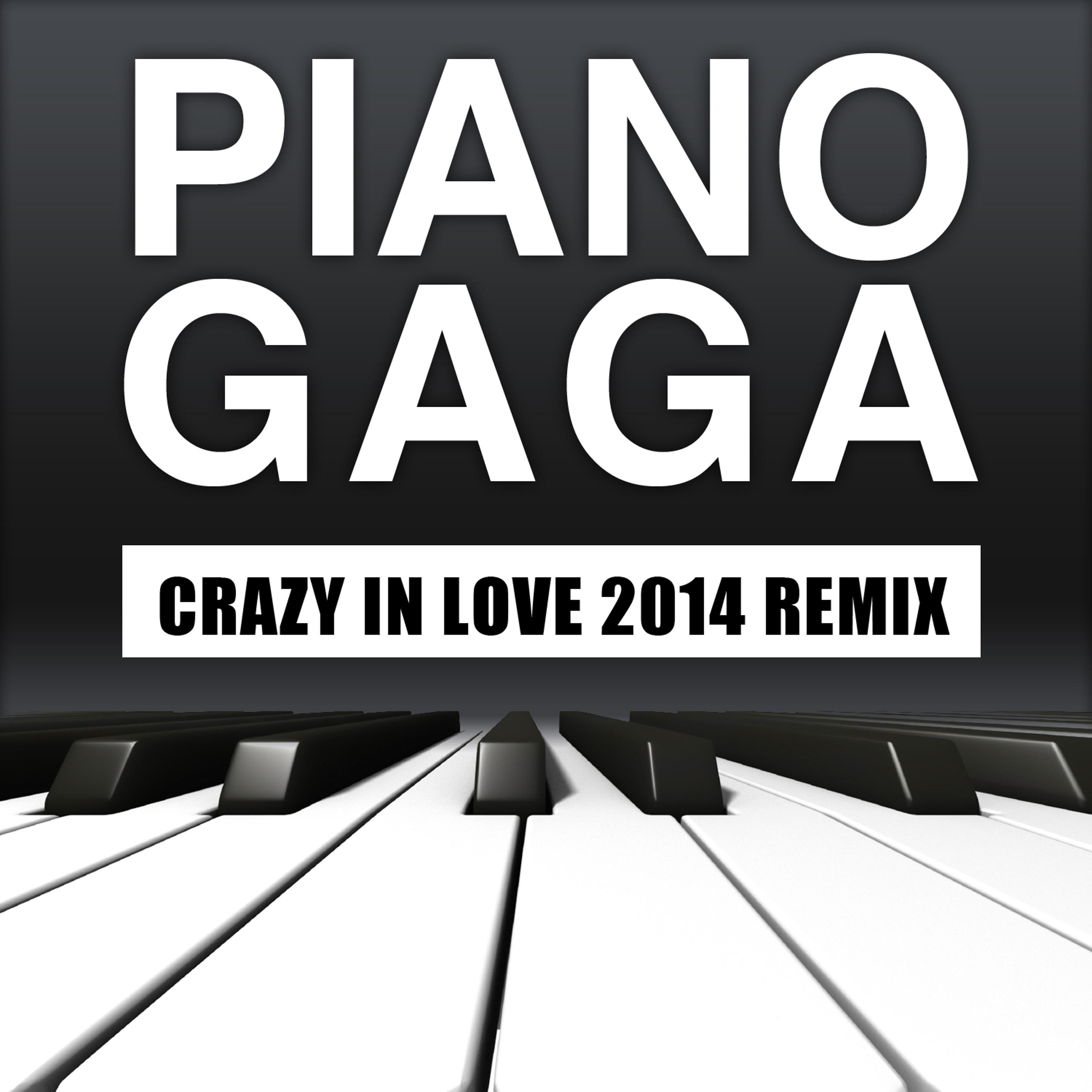 Постер альбома Crazy in Love 2014 Remix (Piano Version)