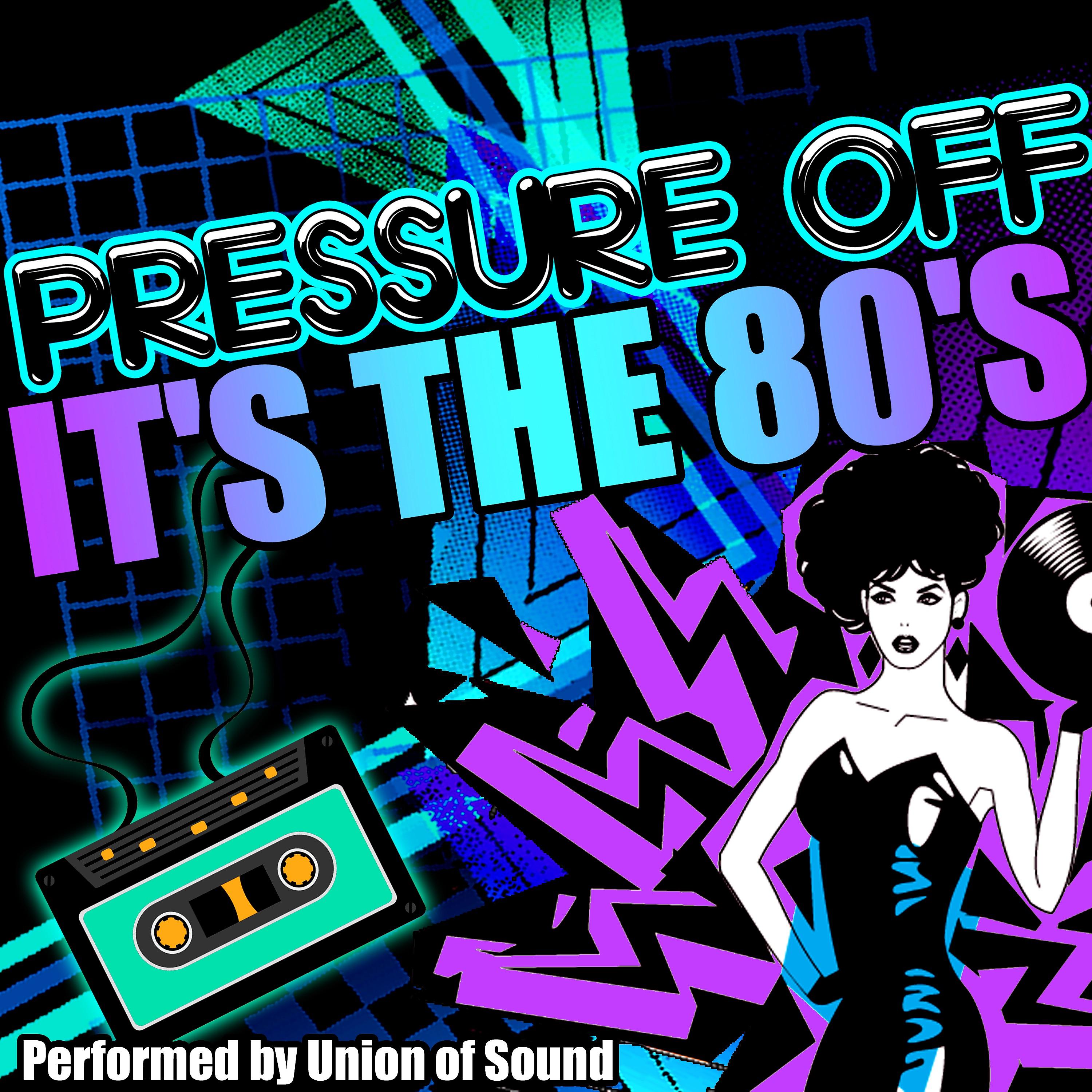 Постер альбома Pressure Off: It's the 80's